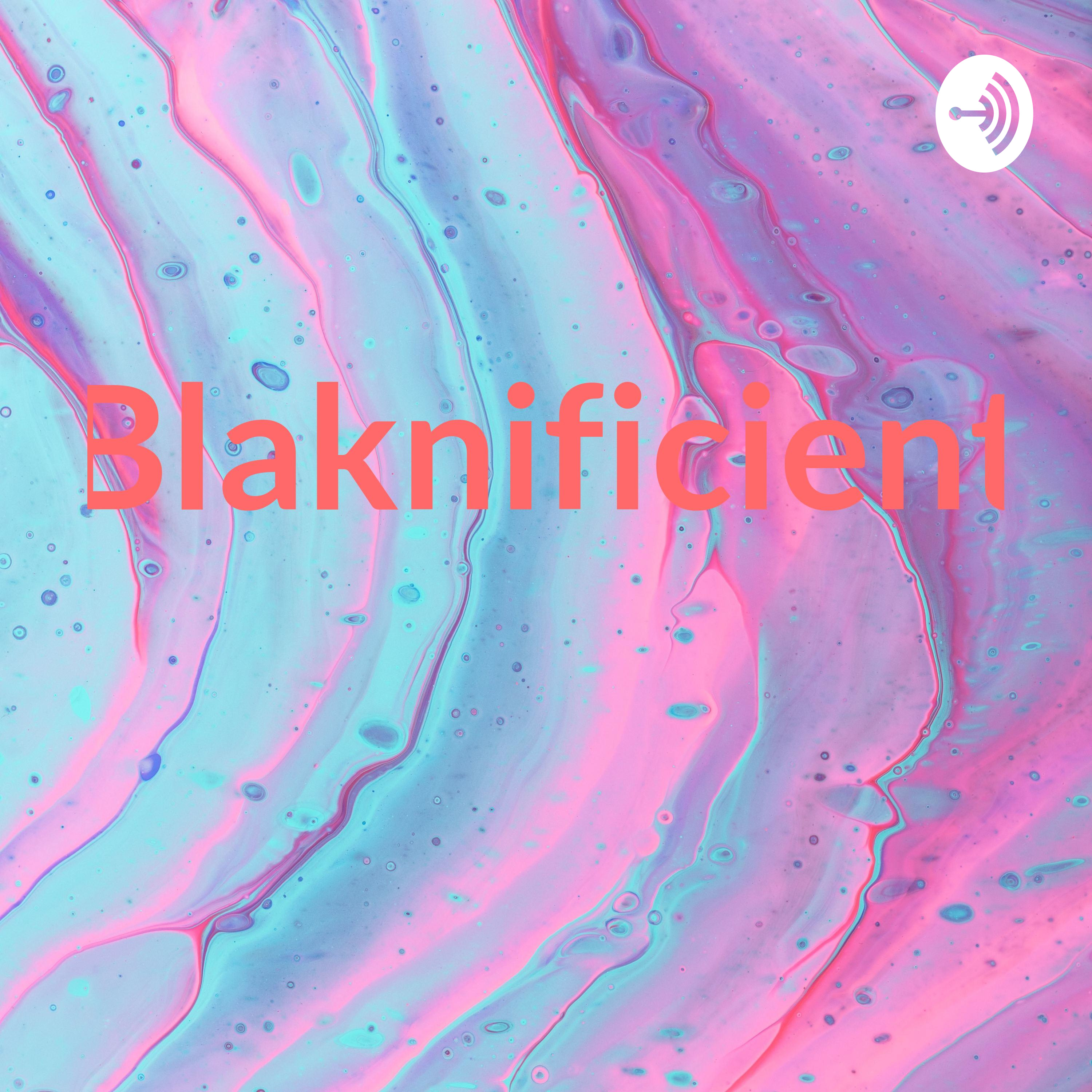 Blaknificient 