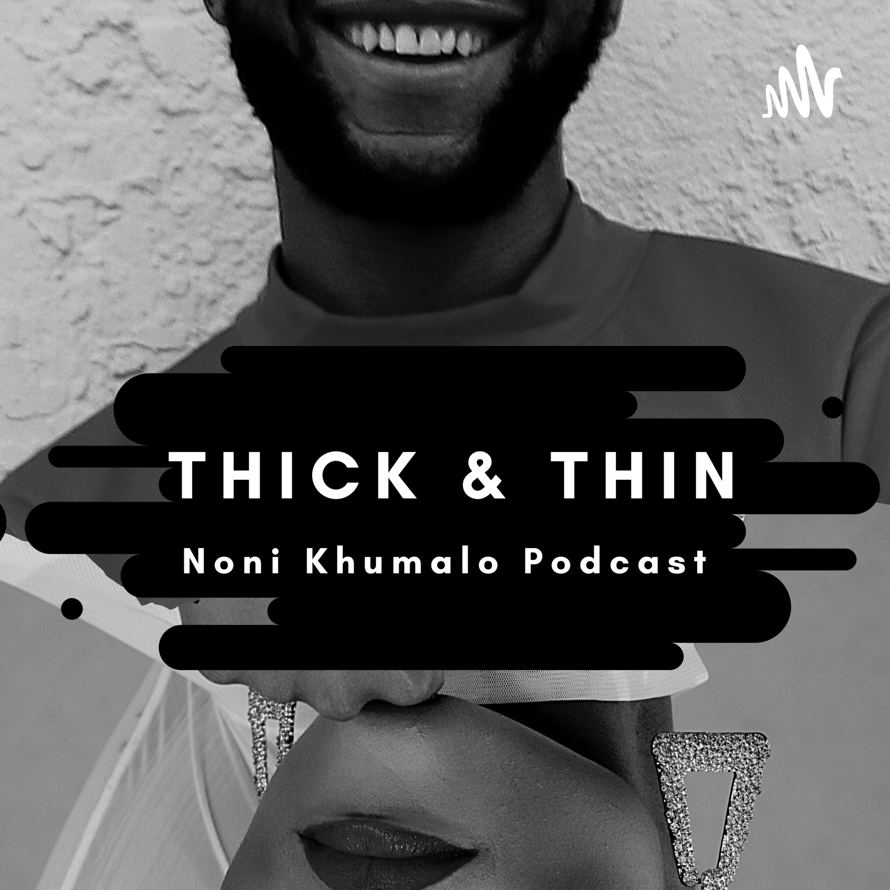 Thick & Thin | Noni Khumalo Podcast