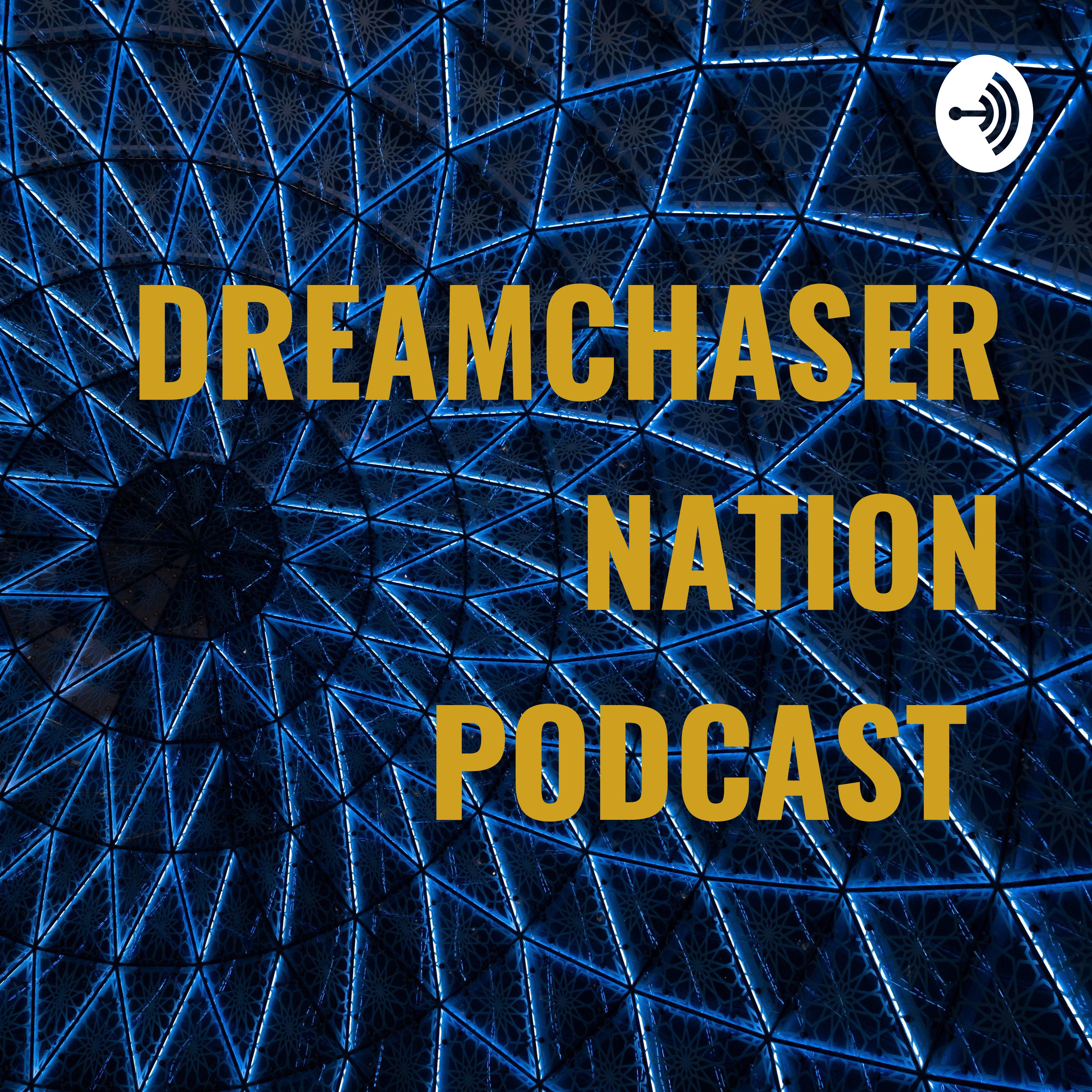 DREAMCHASER NATION PODCAST