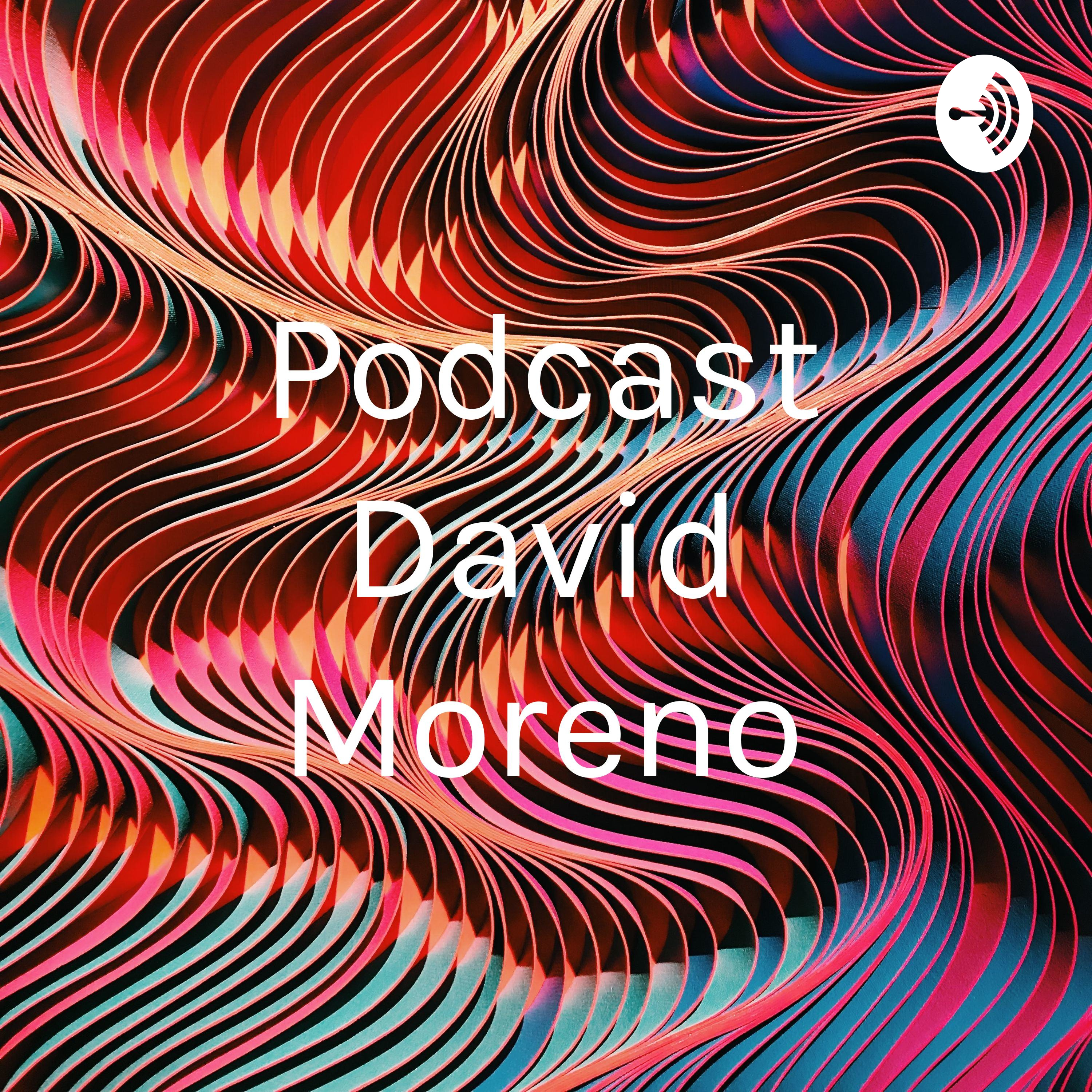 Podcast David Moreno