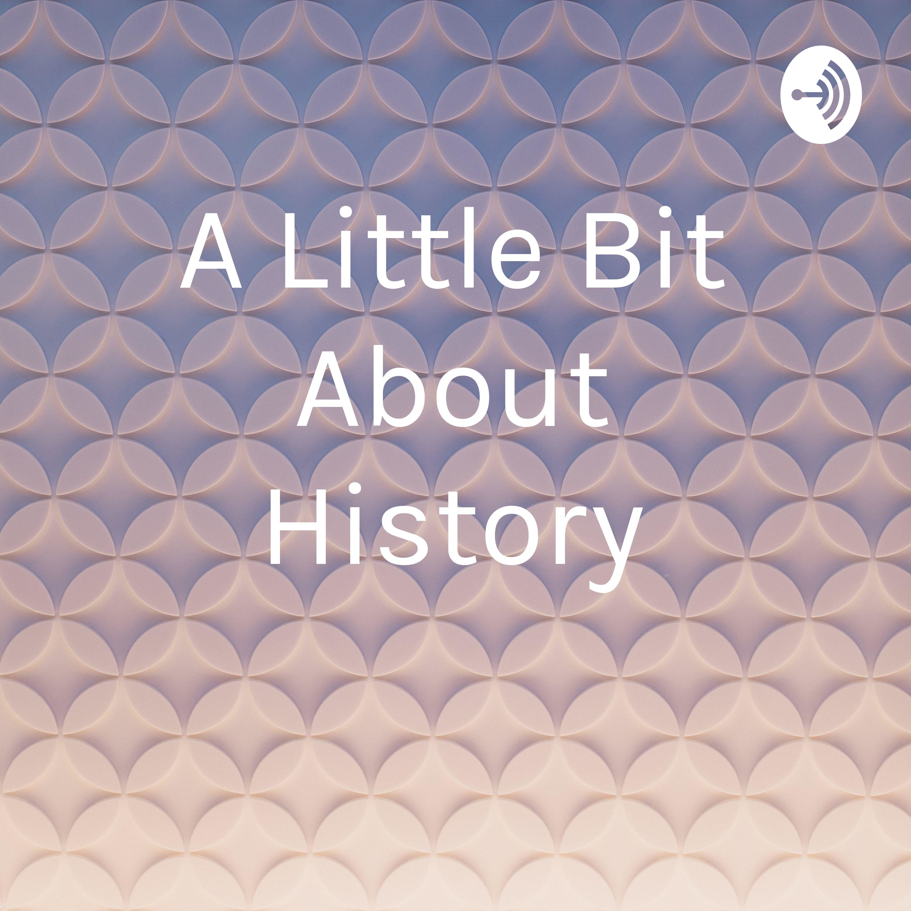 A Little Bit About History 