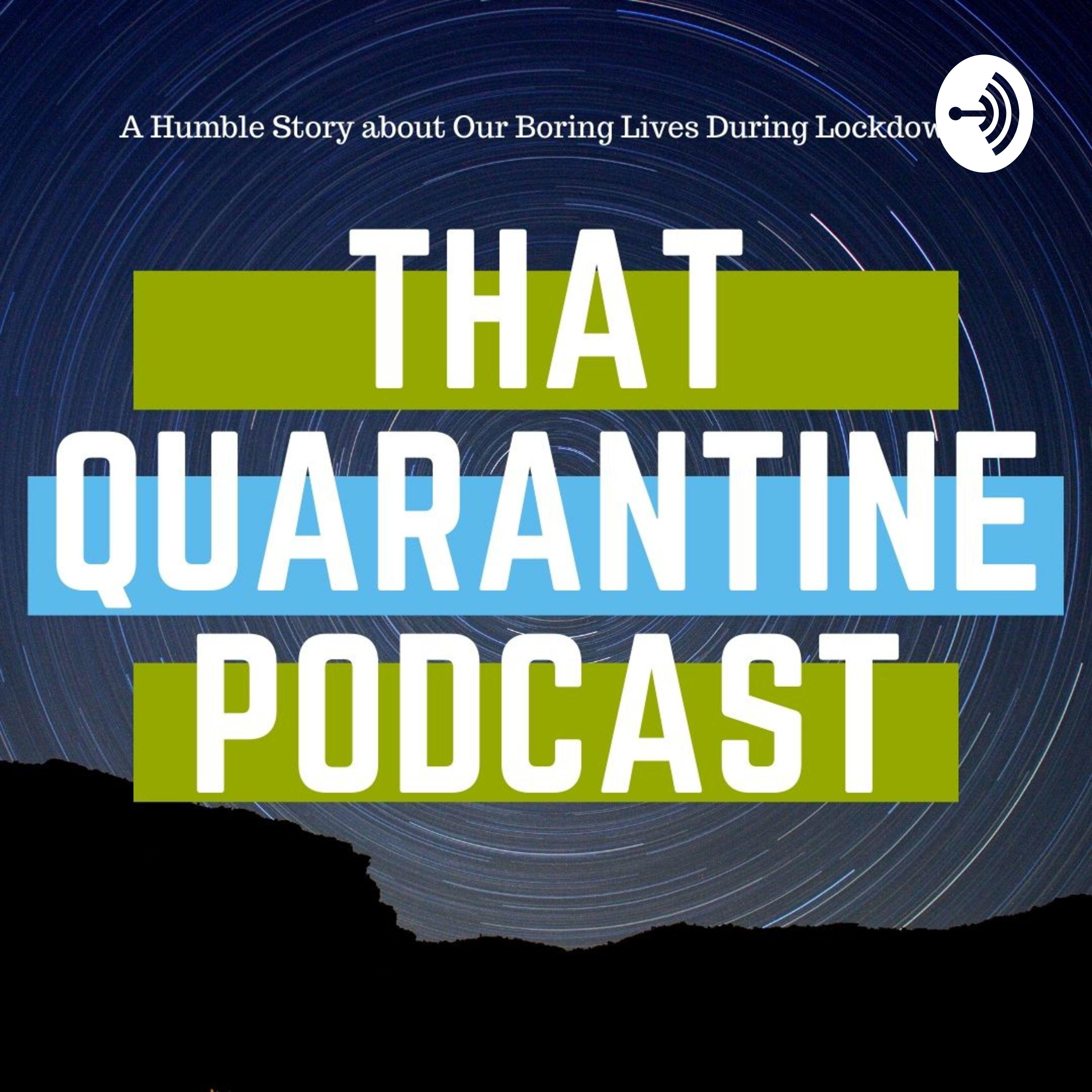 That Quarantine Podcast