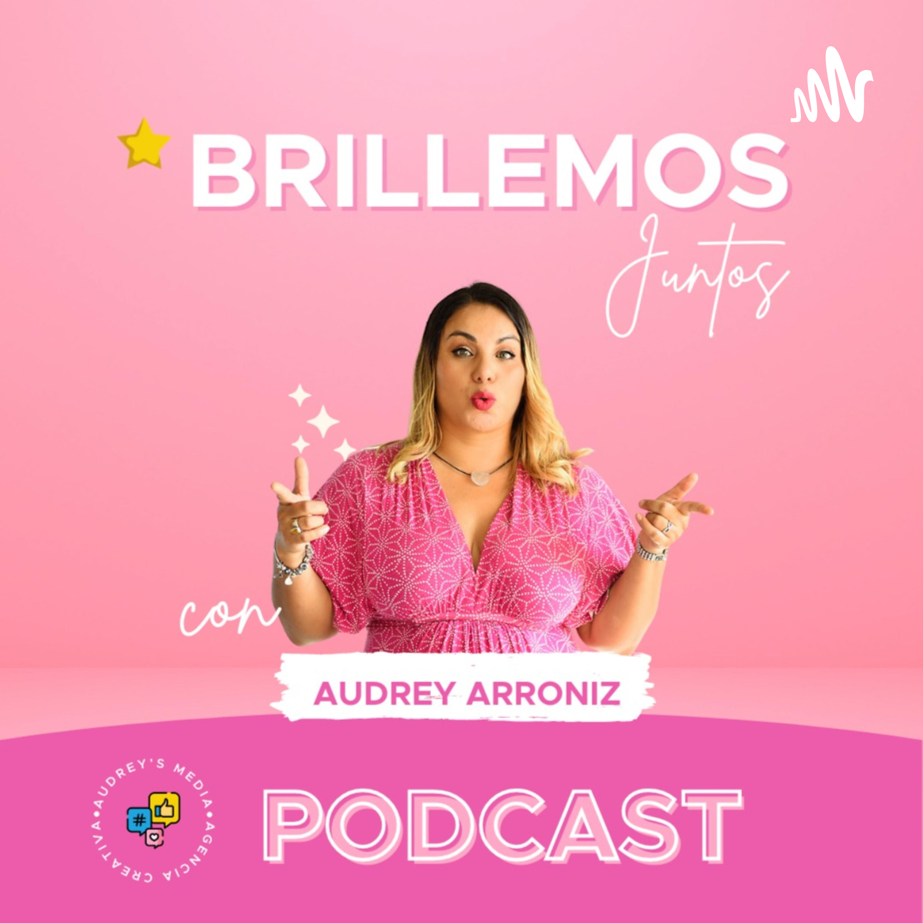 Brillemos Juntos- con Audrey Arroniz