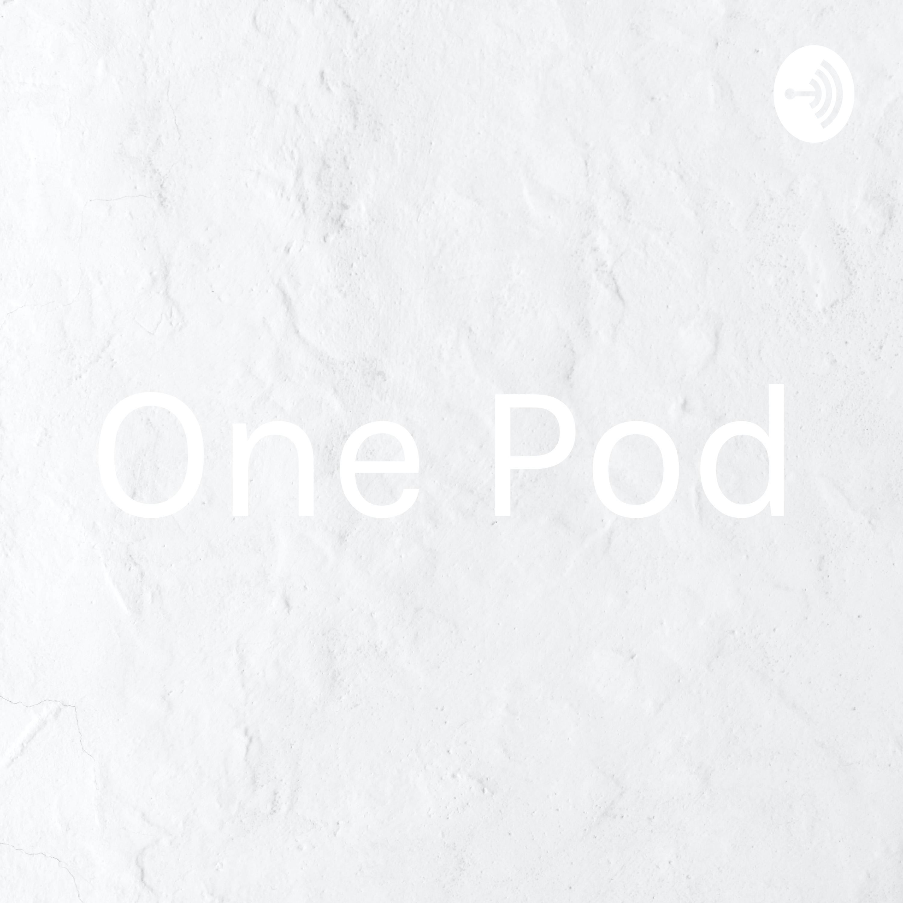 One Pod