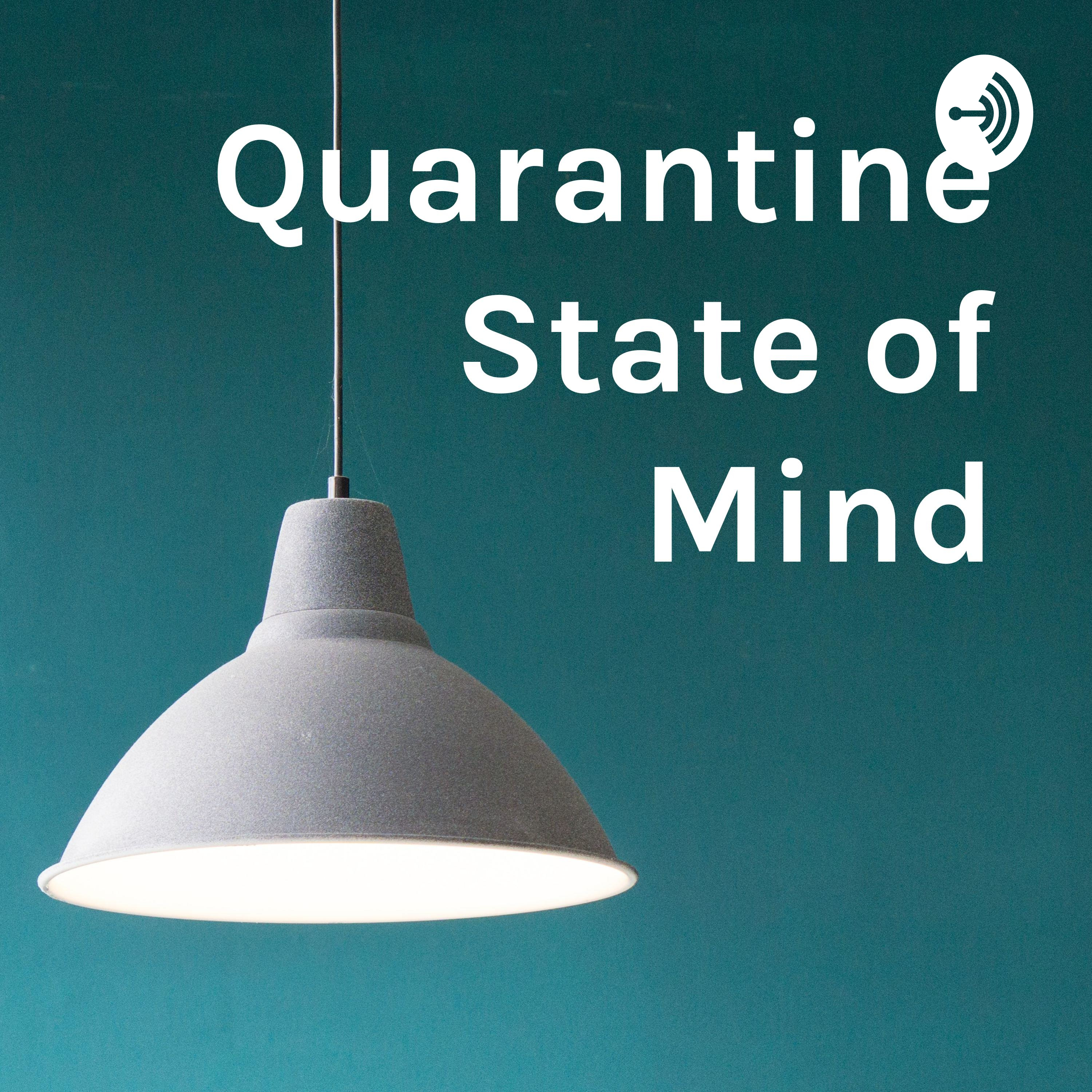 Quarantine State of Mind