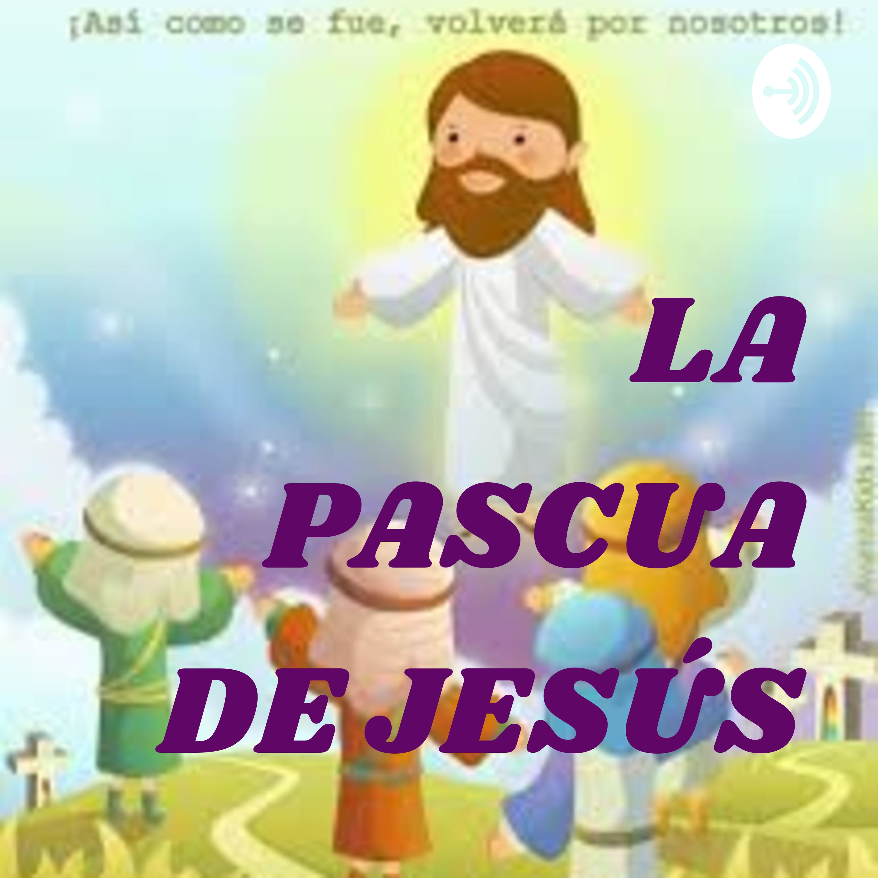 LA PASCUA DE JESÚS