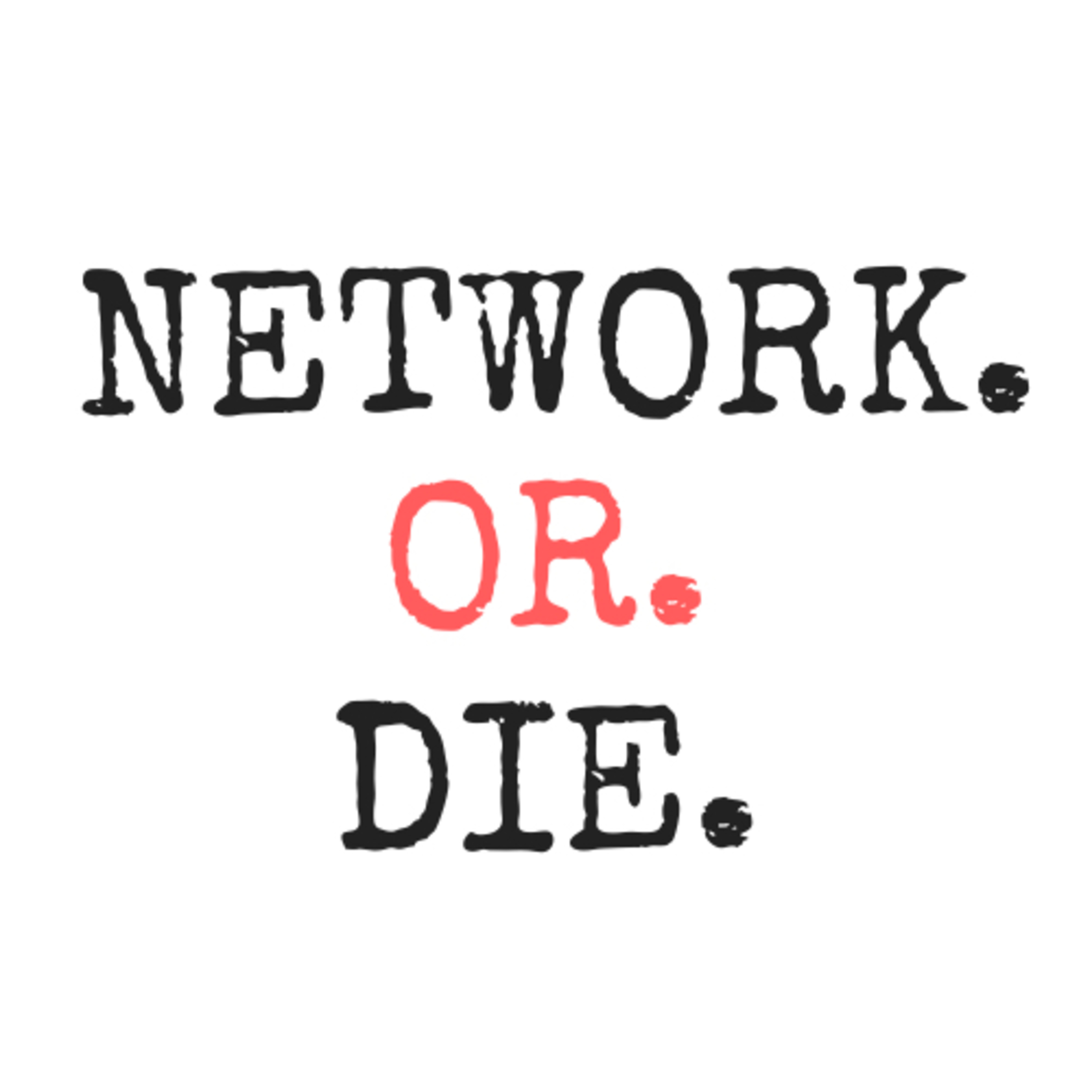 Network or Die Podcast