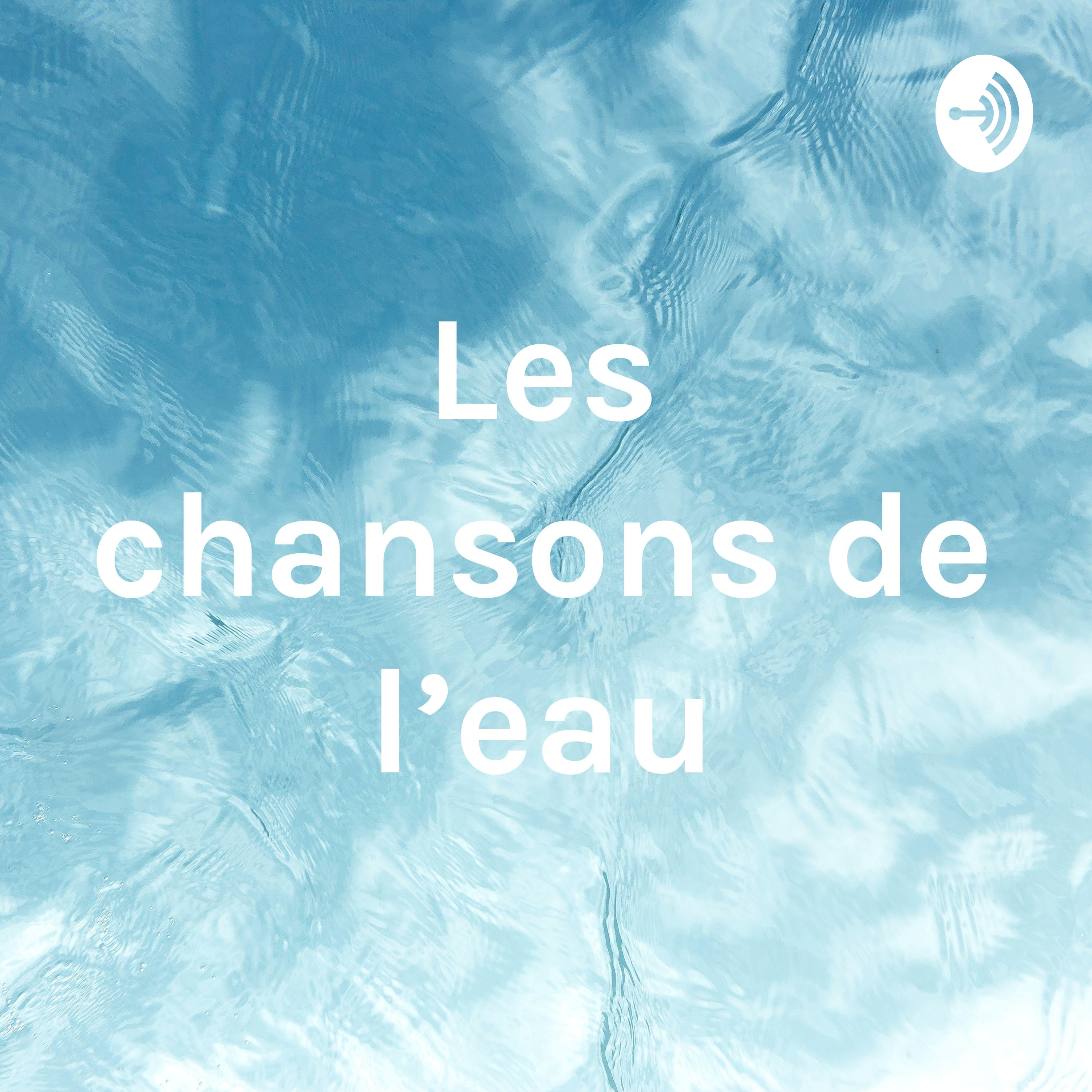 Les chansons de l'eau