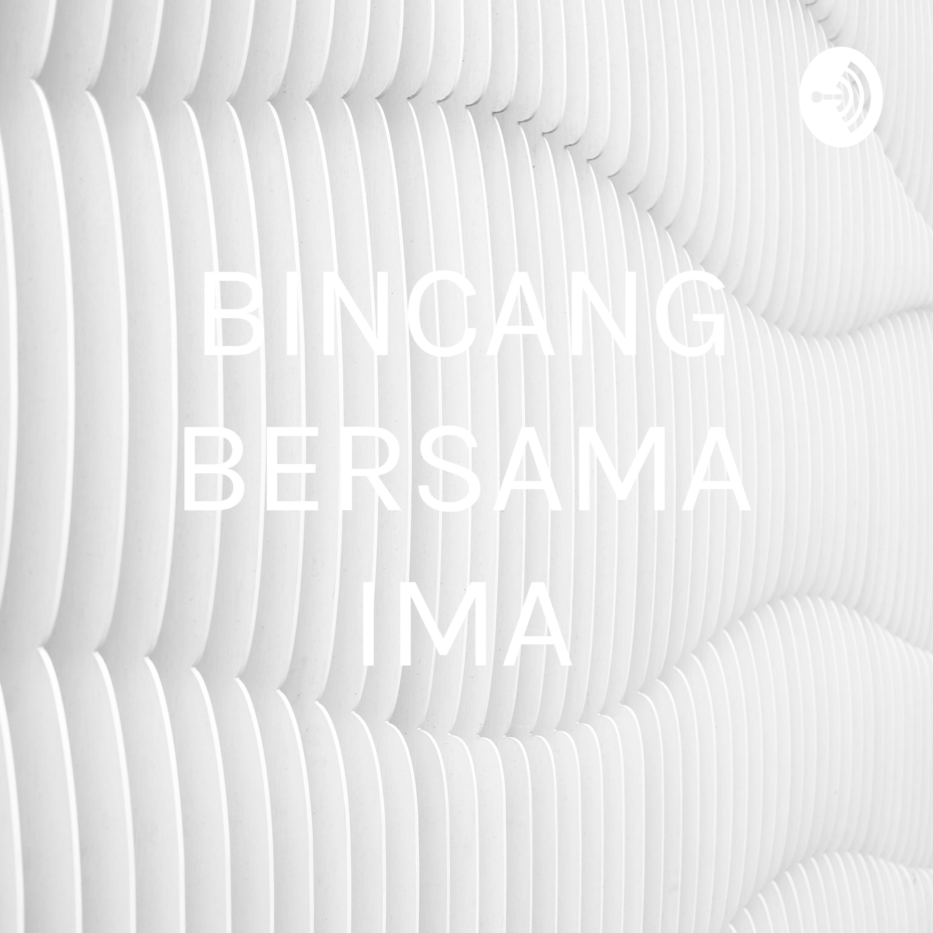 BINCANG BERSAMA IMA