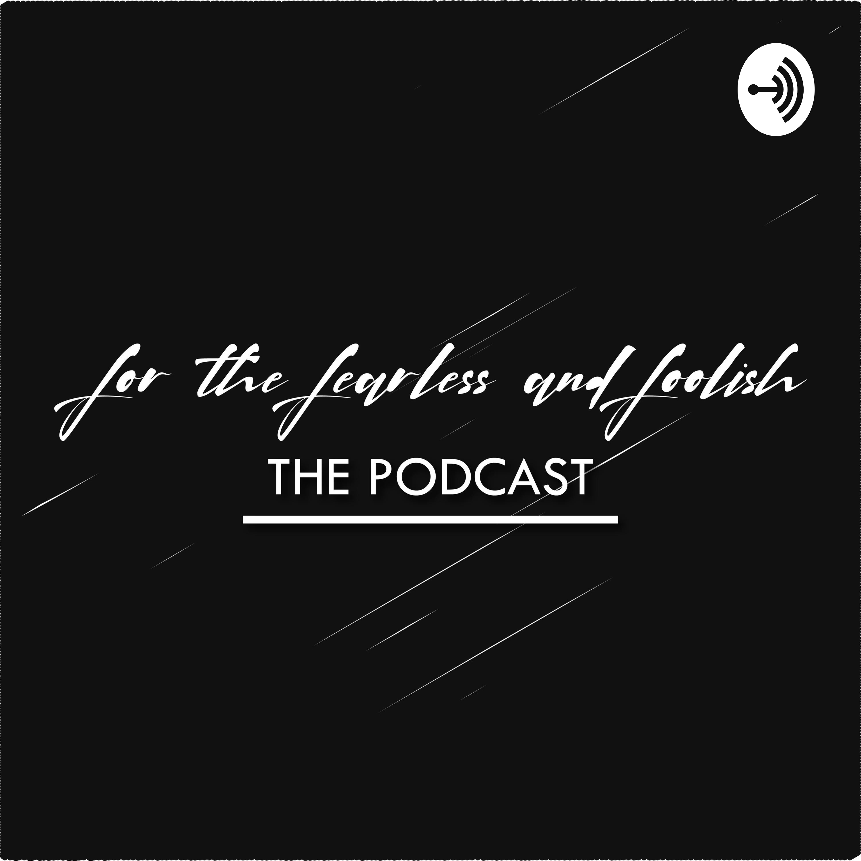 Fearless and Foolish