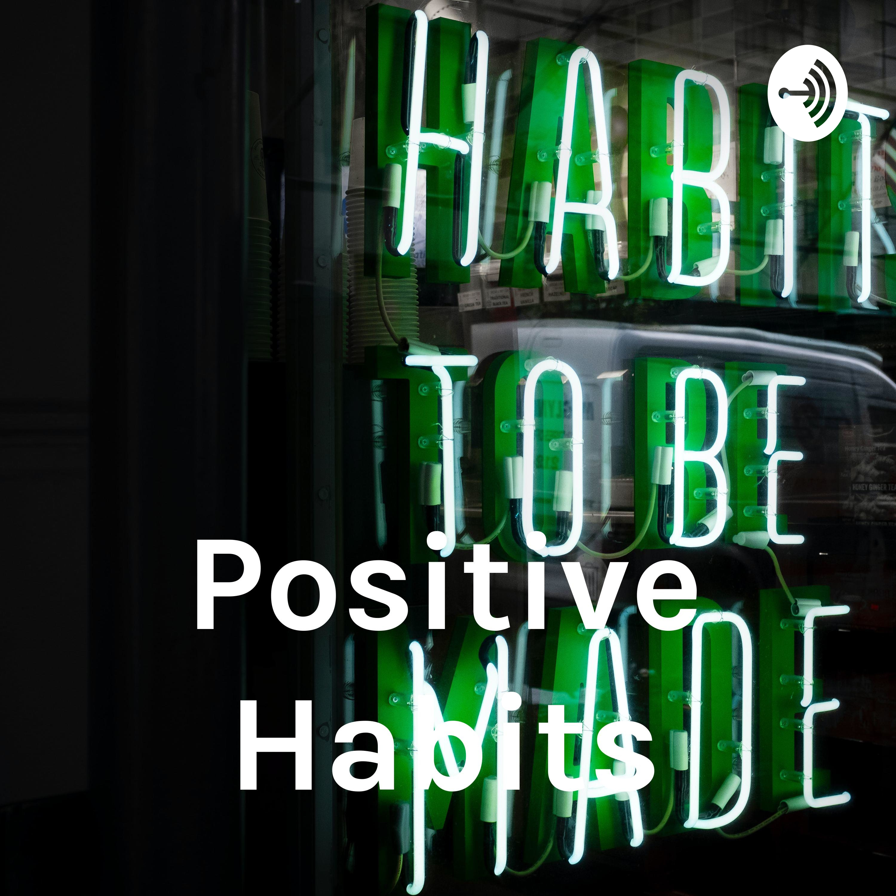 Positive Habits Positive Habits