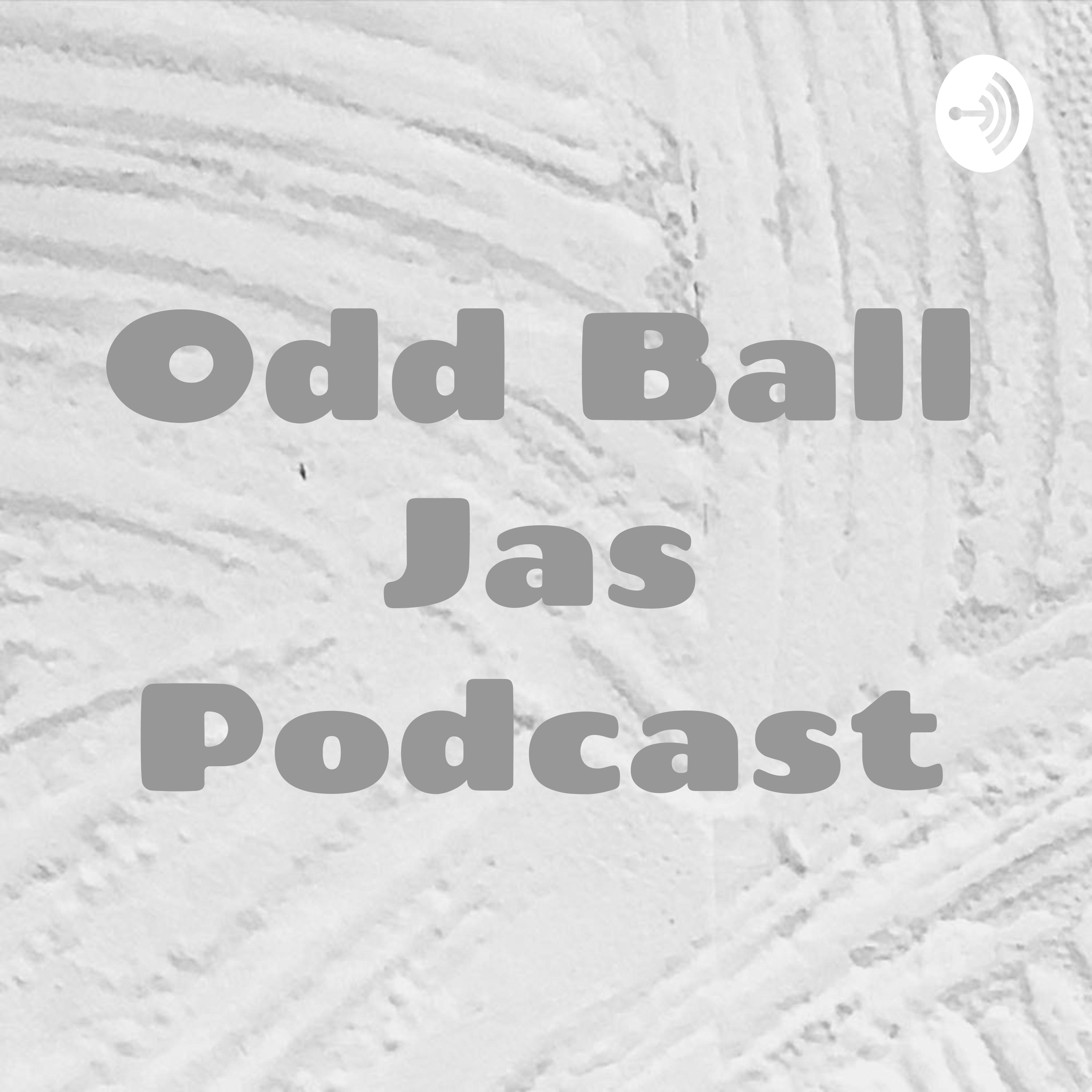 Odd Ball Jas Podcast