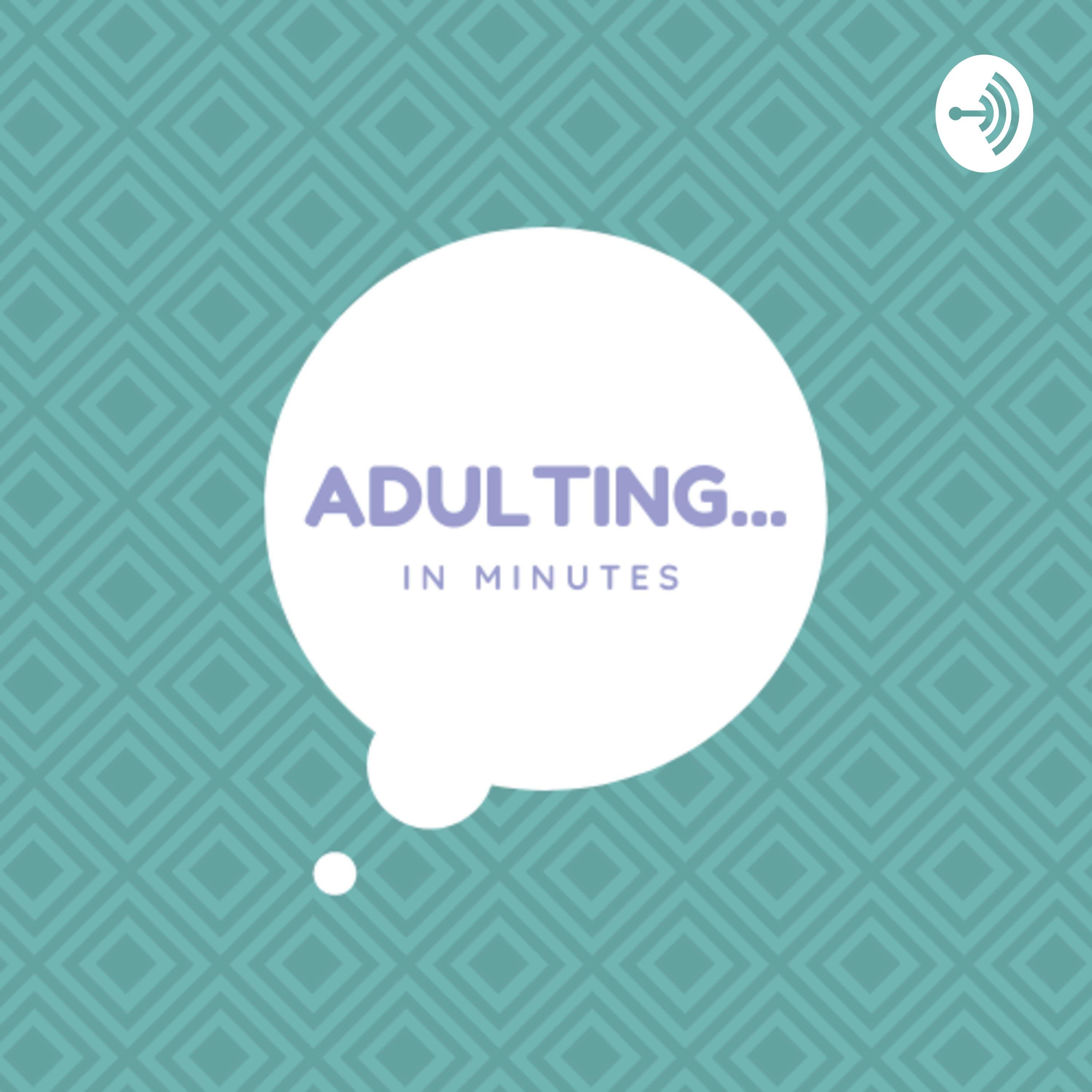 Adulting in minutes Adulting in minutes