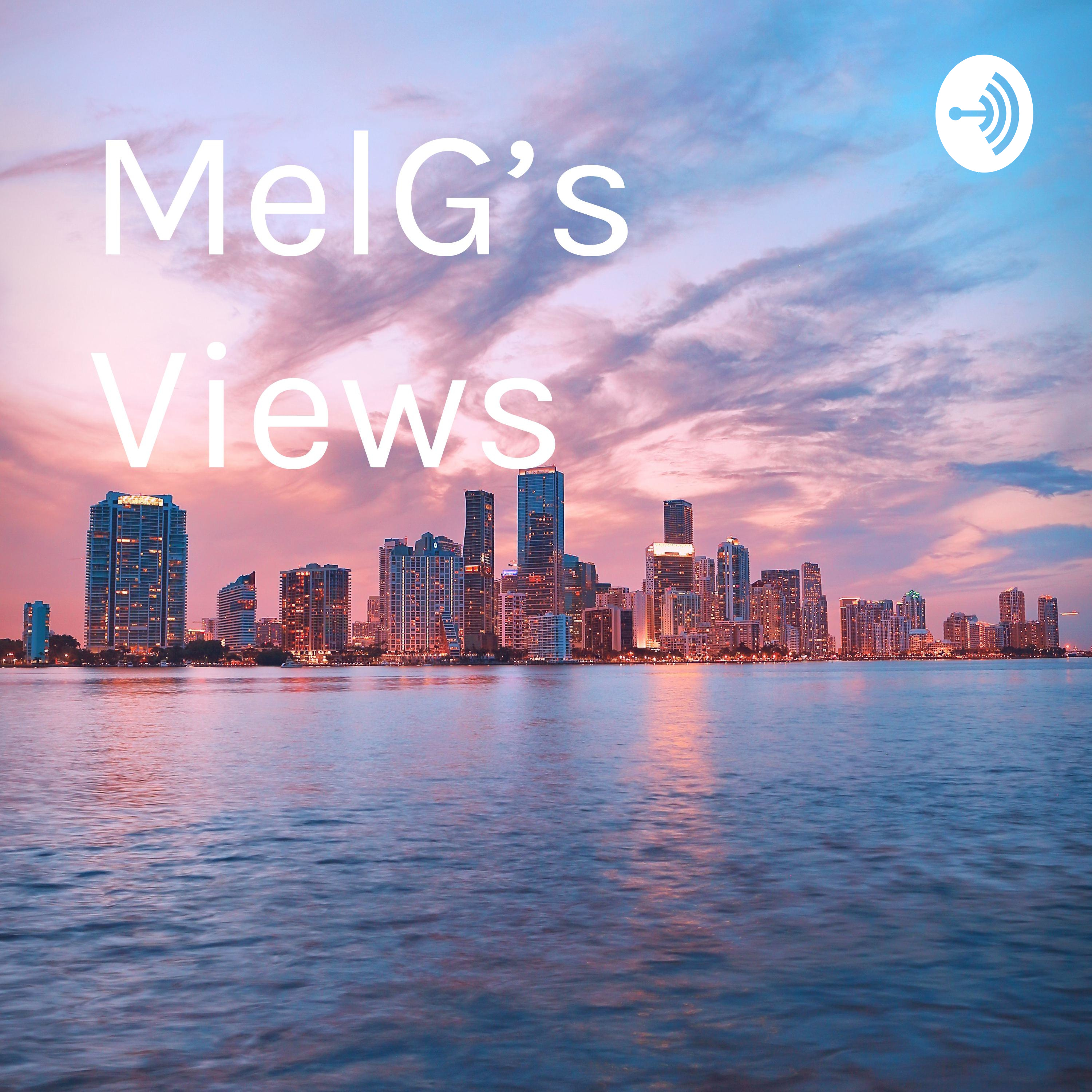 MelG’s Views
