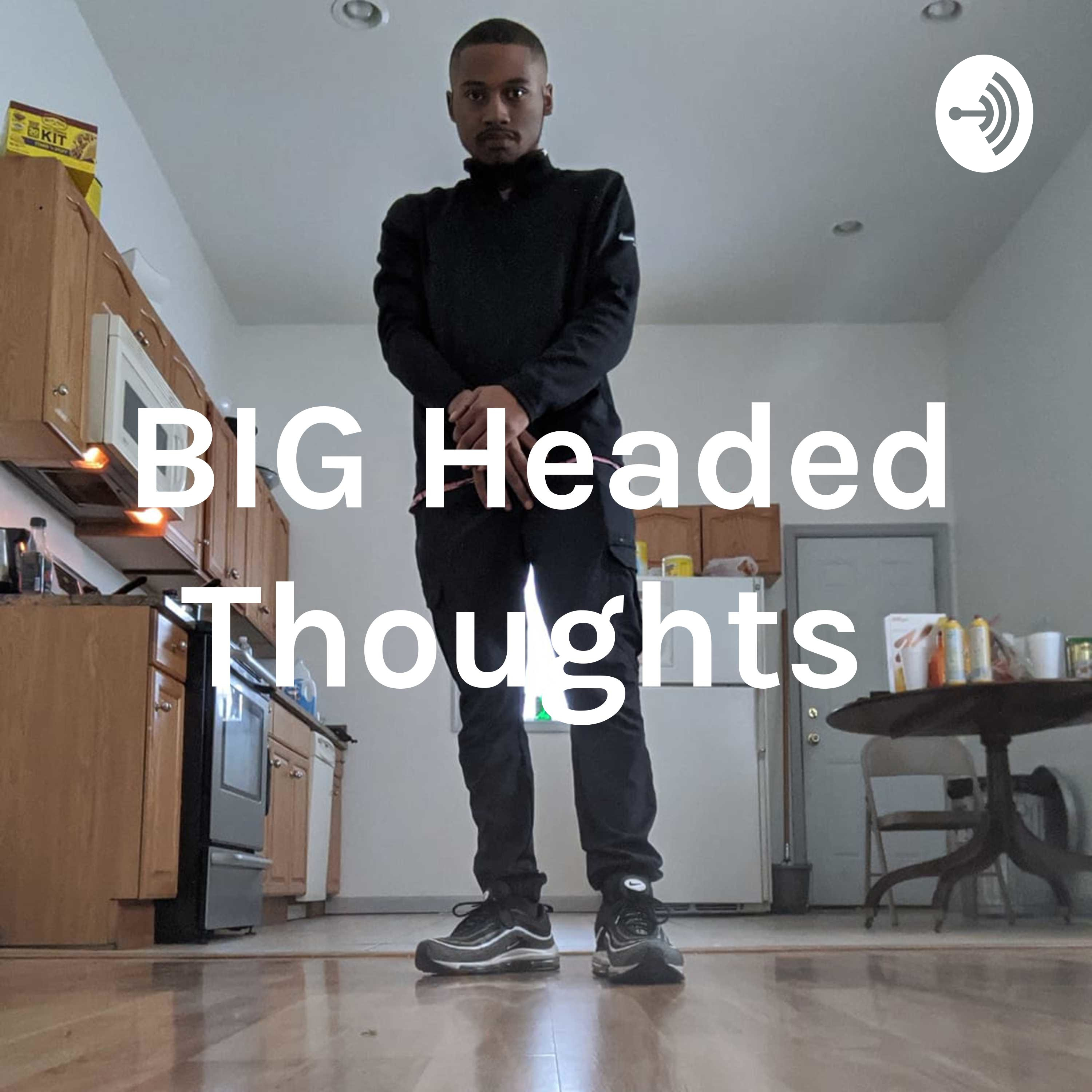 BIG Headed Thoughts 