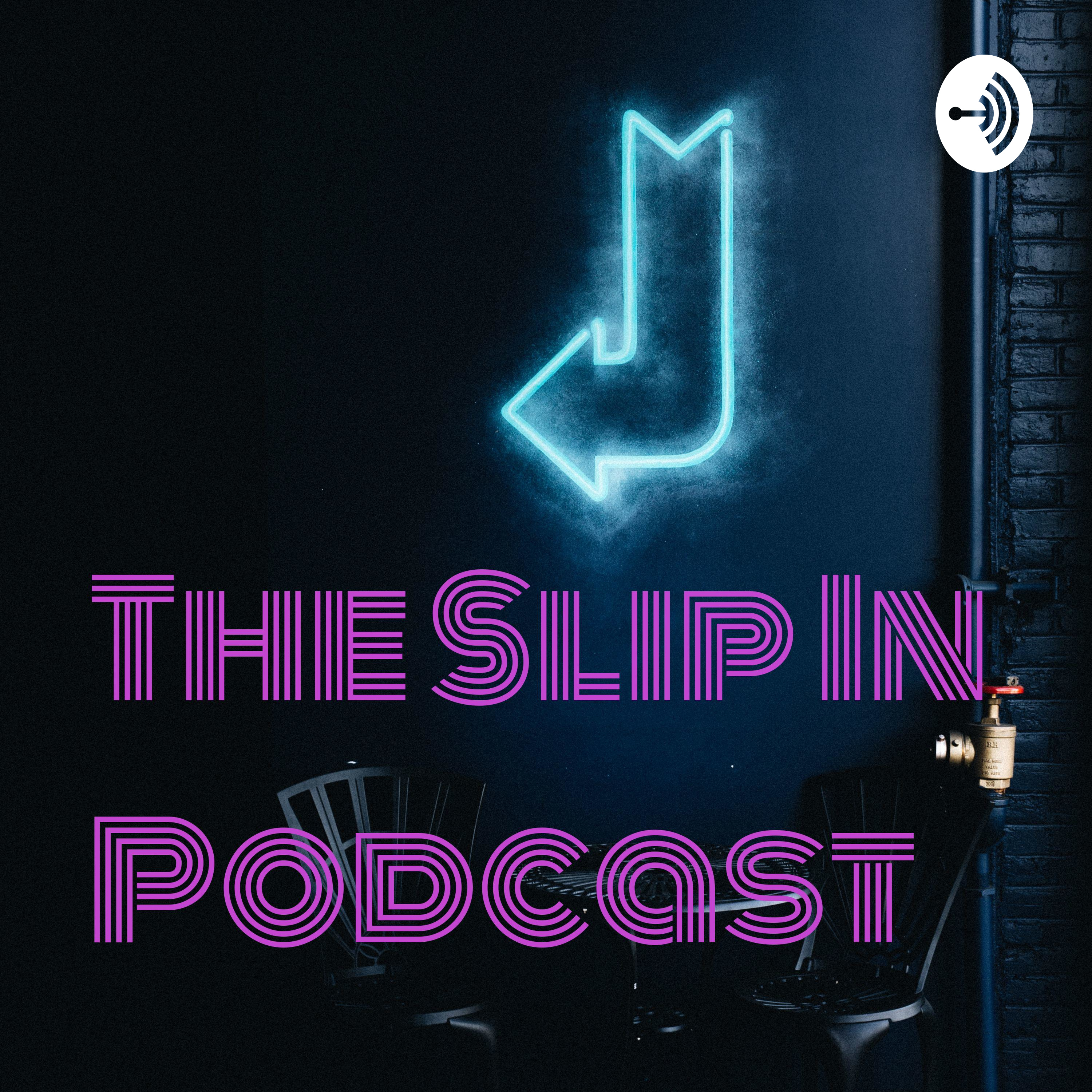 The Slip In Podcast