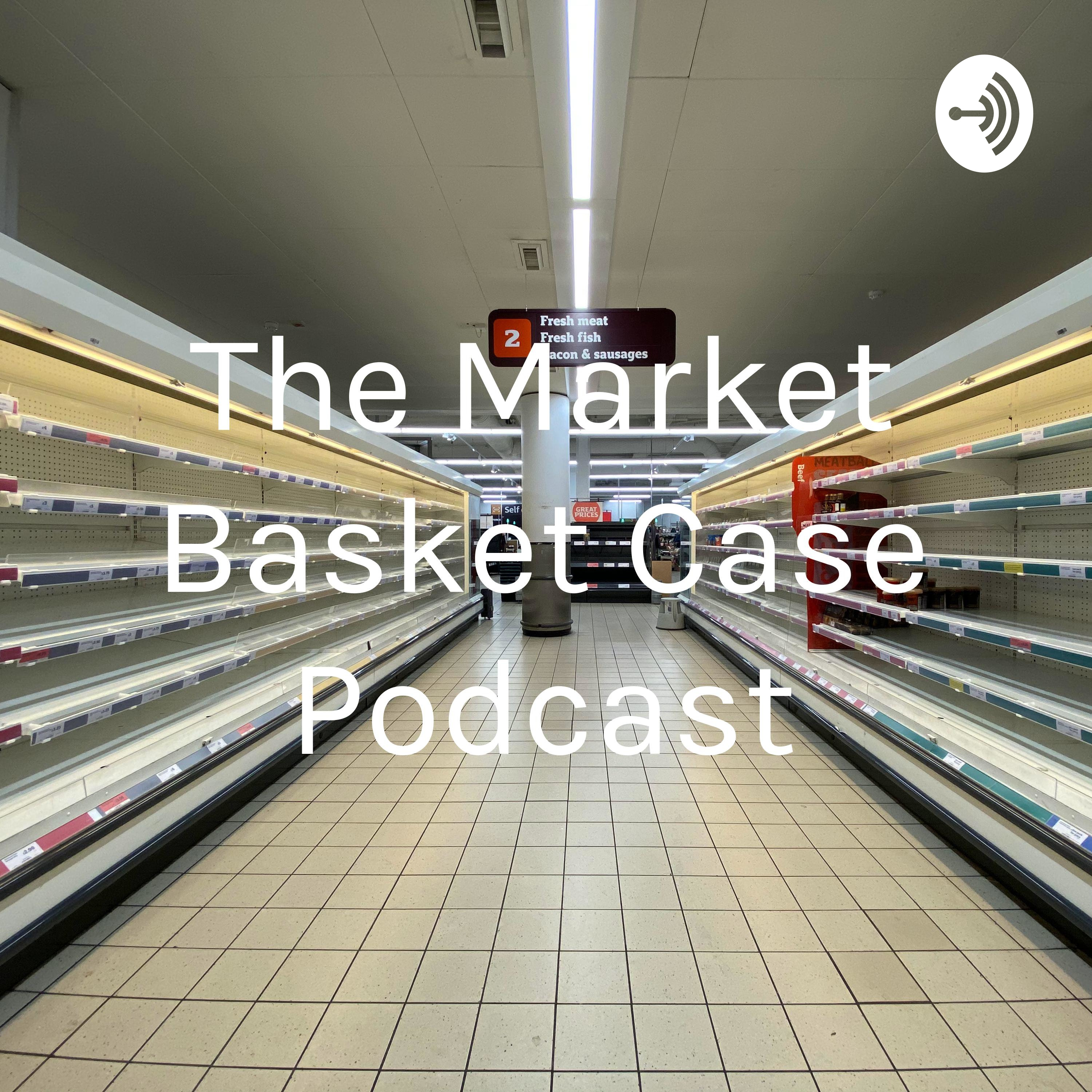 The Market Basket Case Podcast