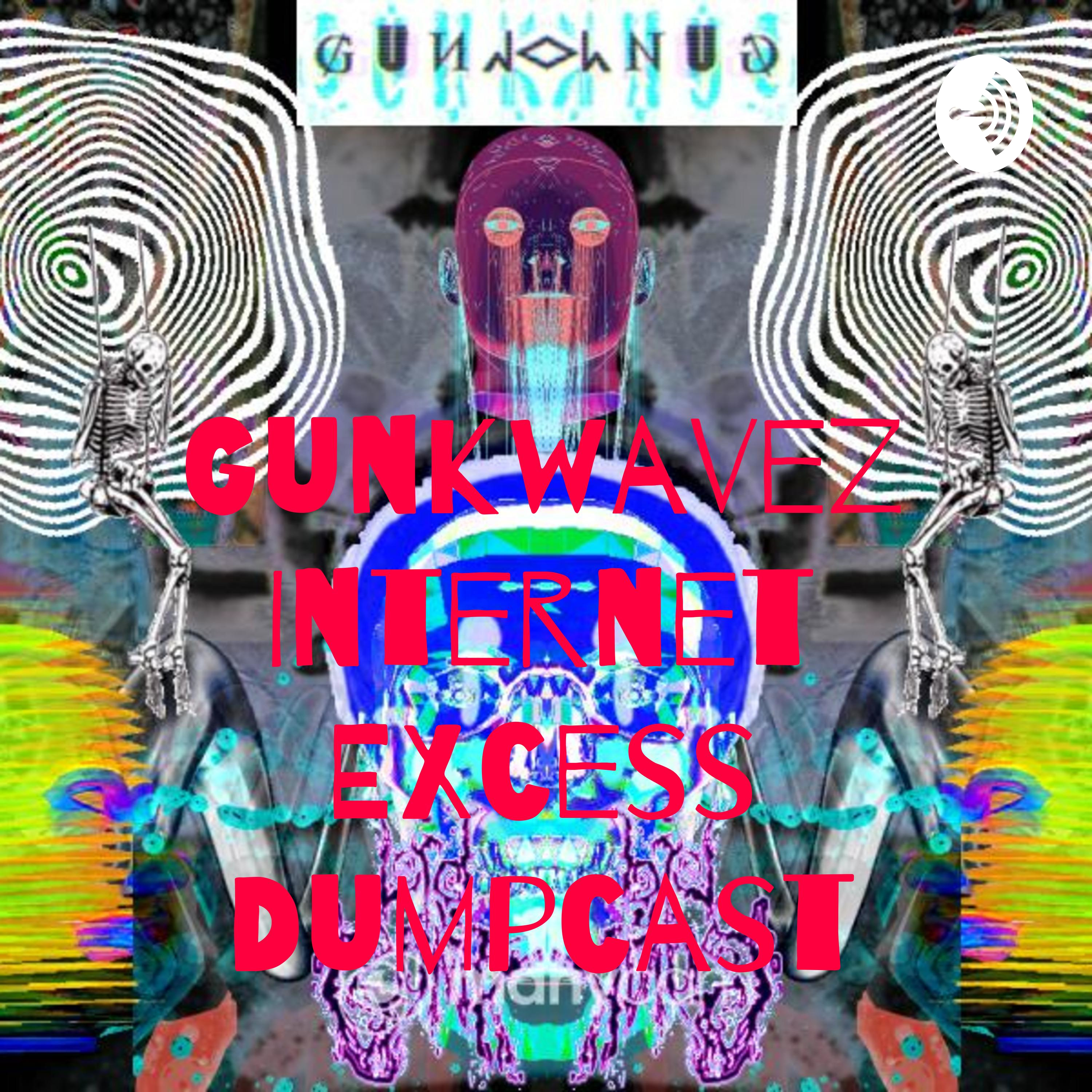 GUNKWAV3z !nT3RnAl 3xPLos!oN GODCASTGUNKWAVE