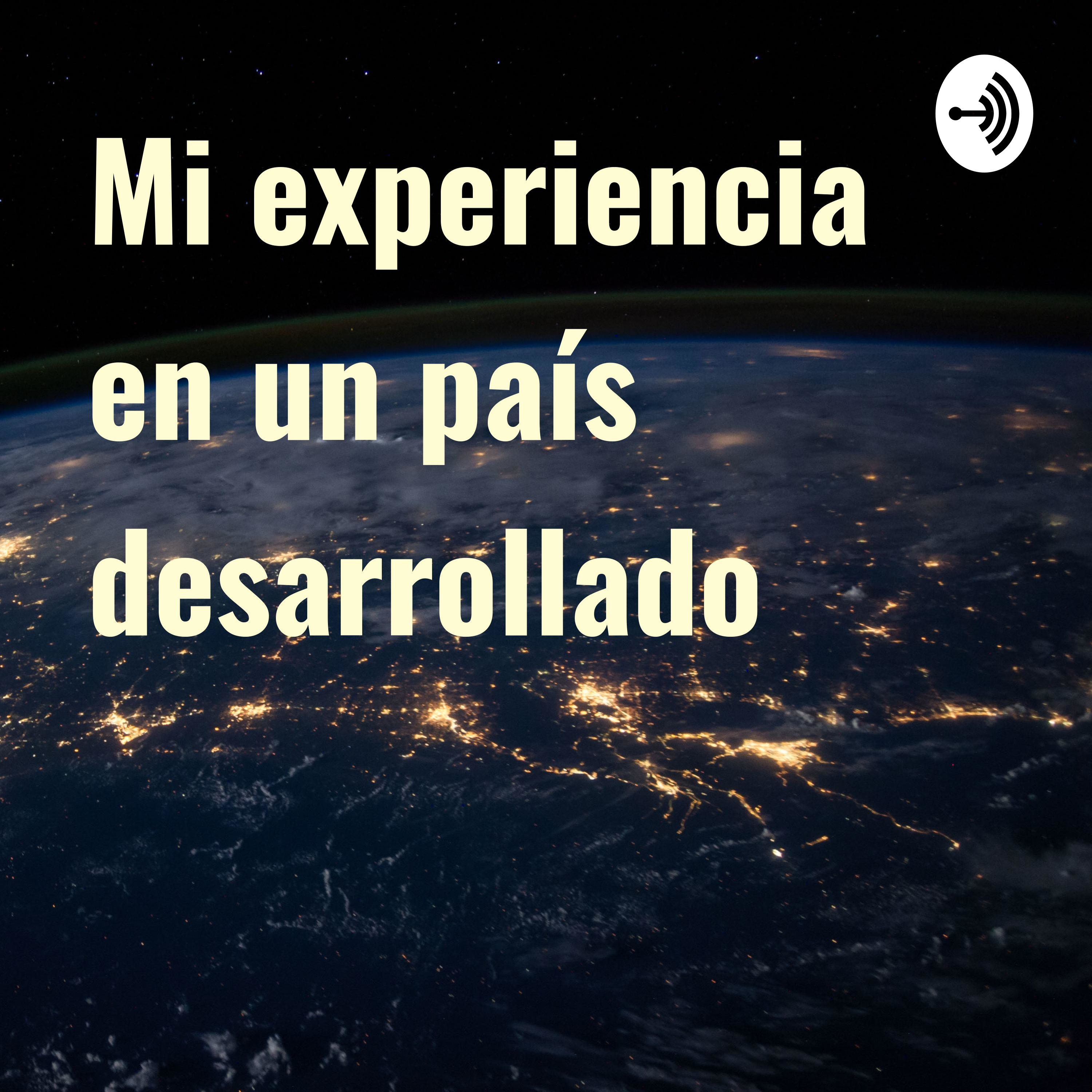 Mi experiencia en un país desarrollado