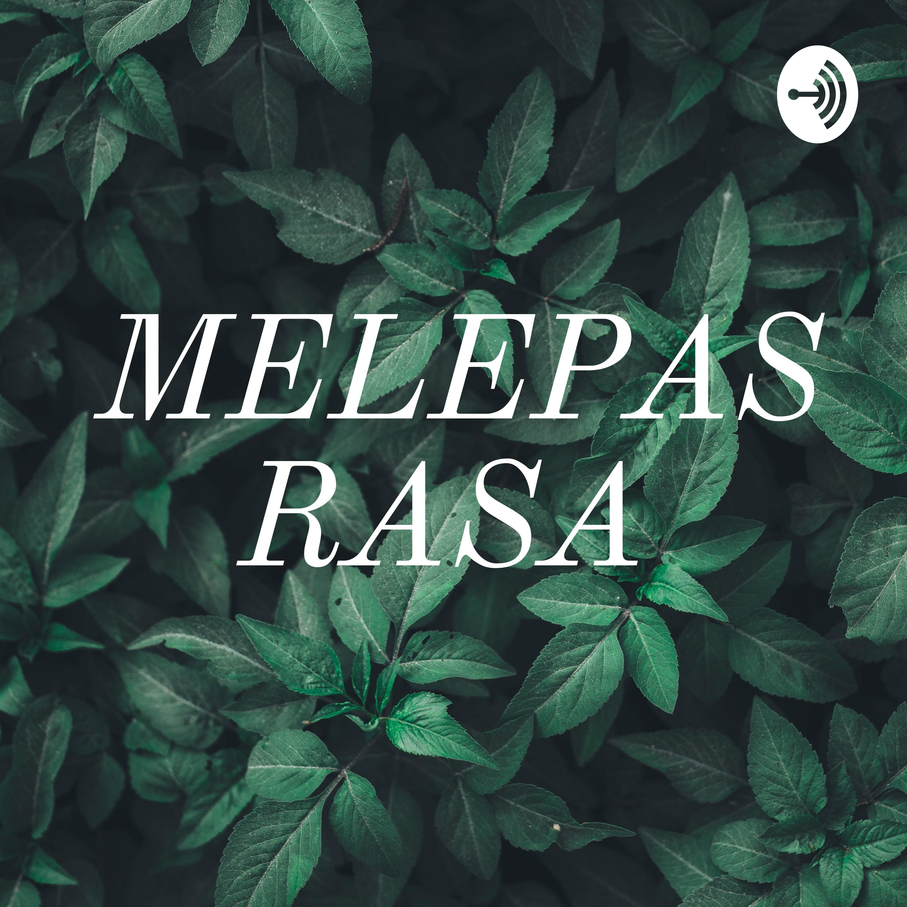MELEPAS RASA