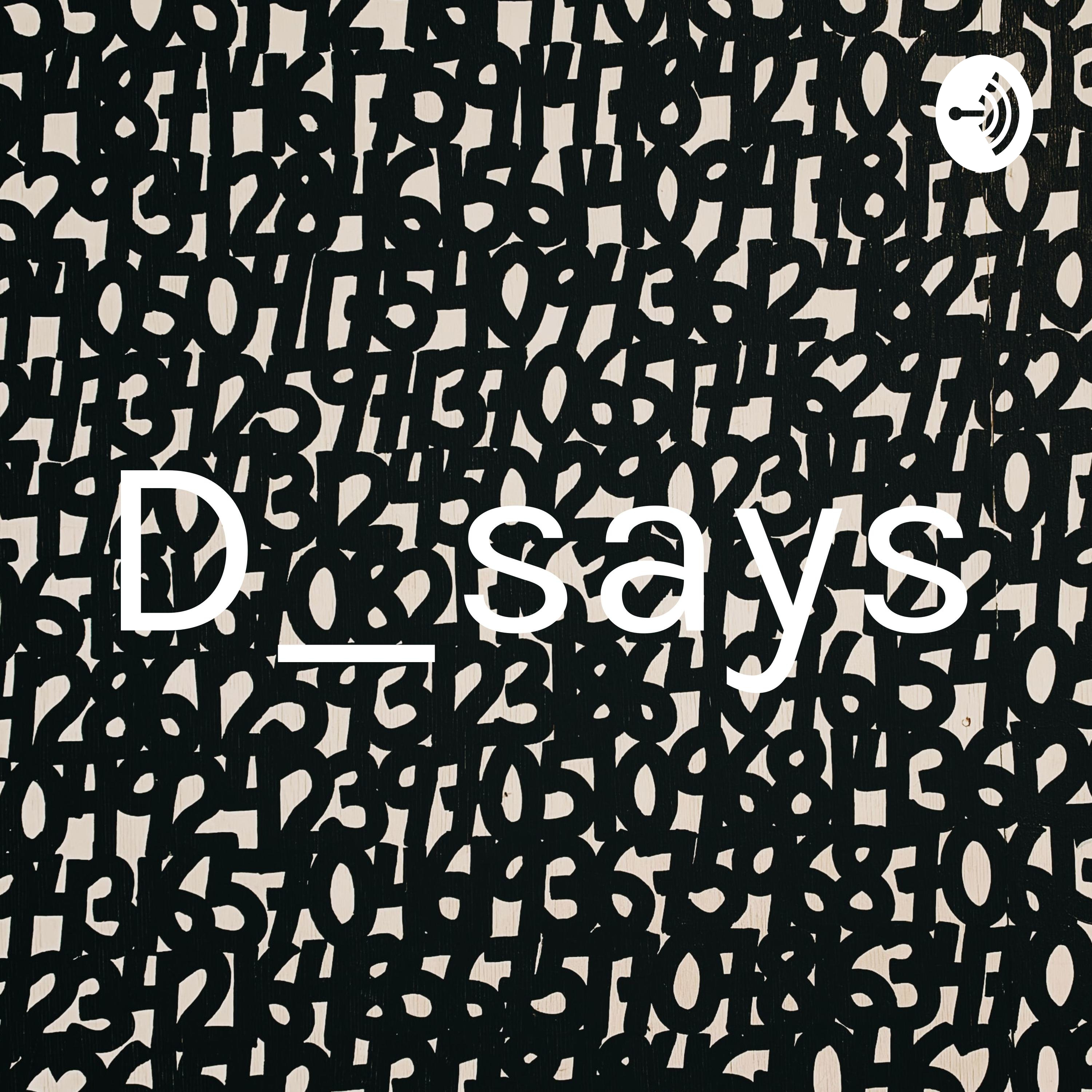 D_says