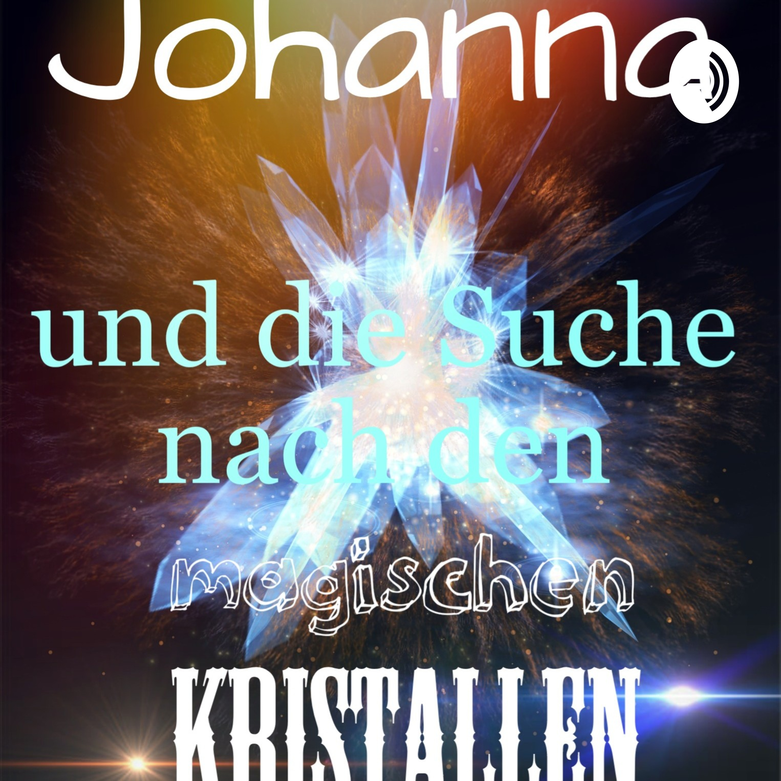 Johanna und die Suche nach den magischen Kristallen