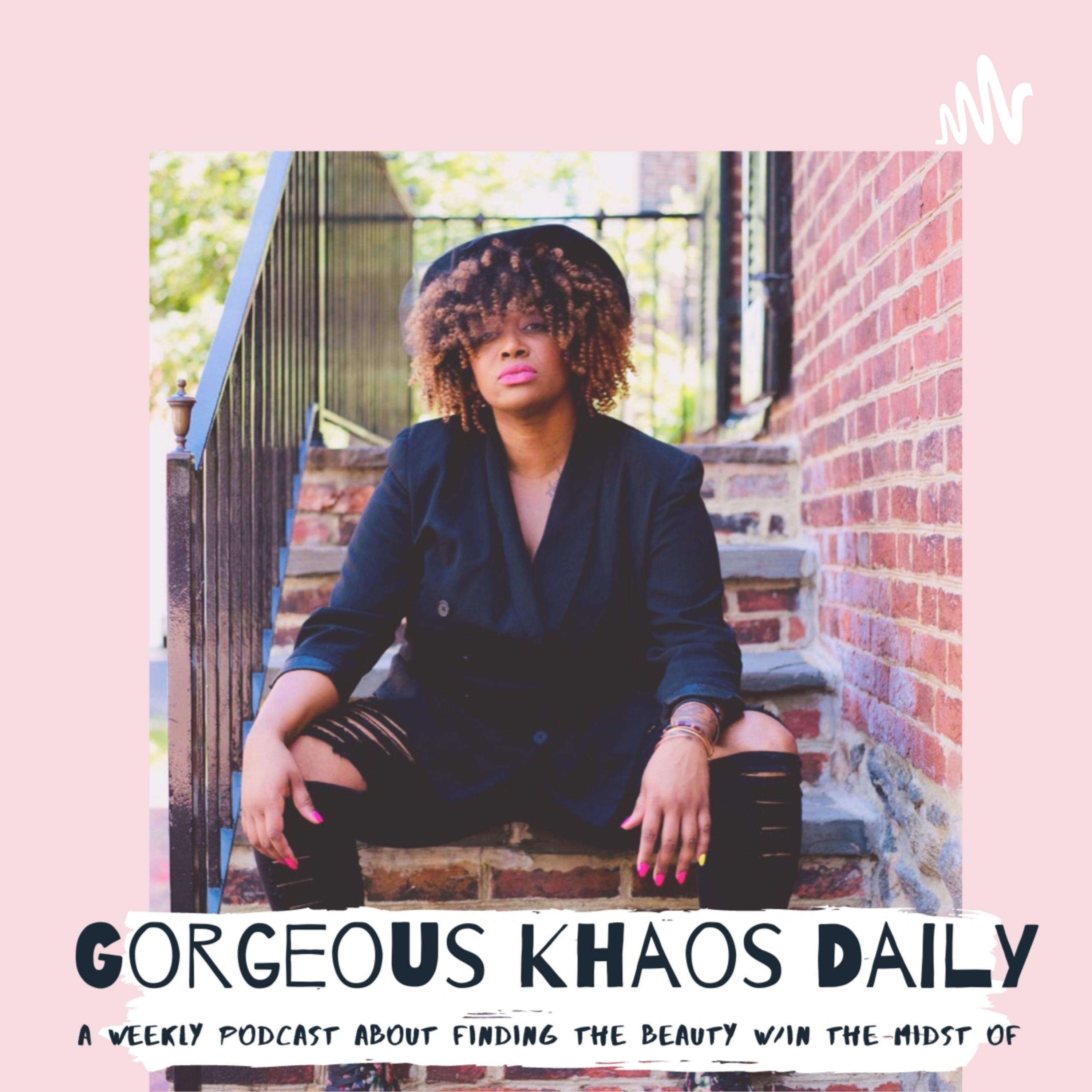 Gorgeous Khaos Daily