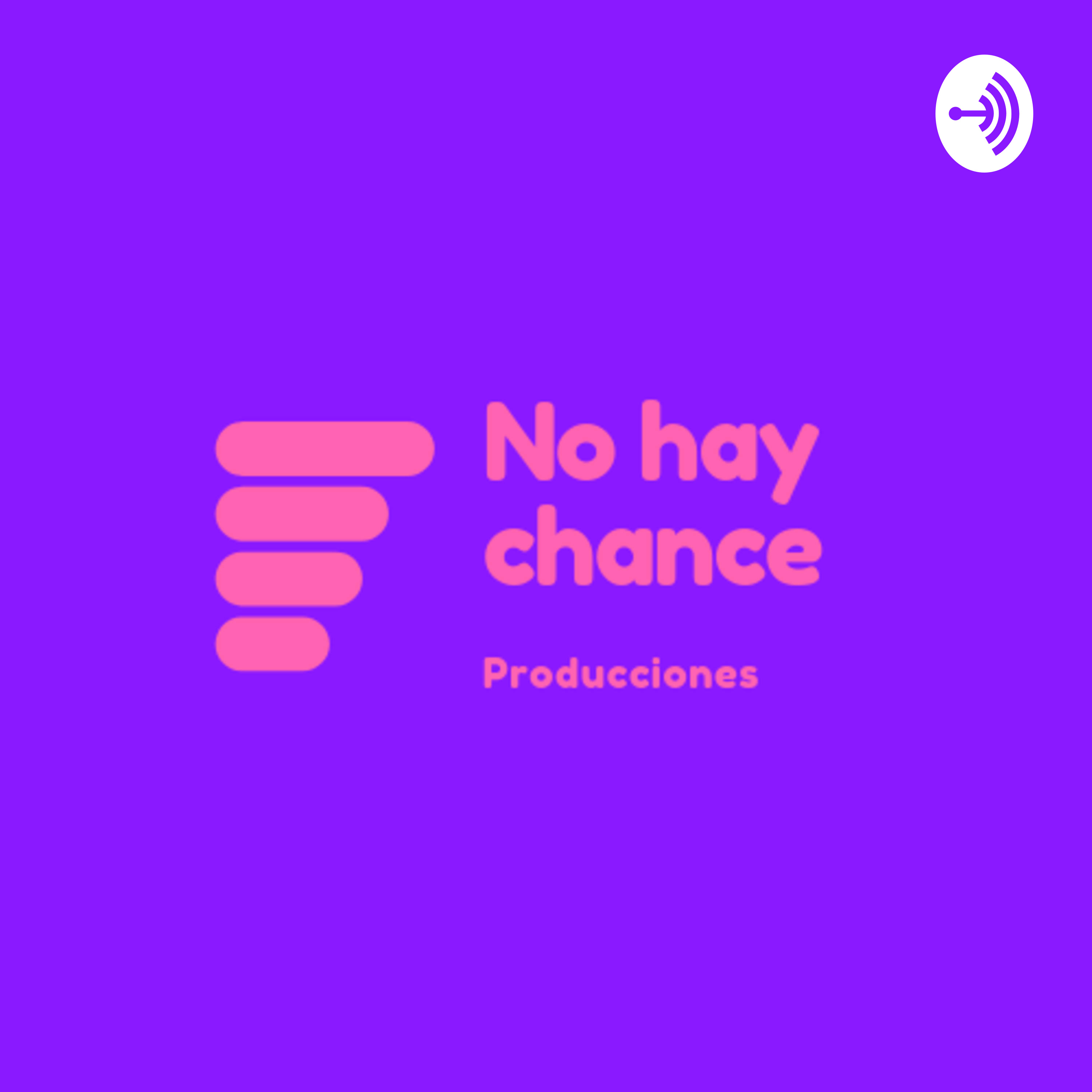 No hay chance podcast!
