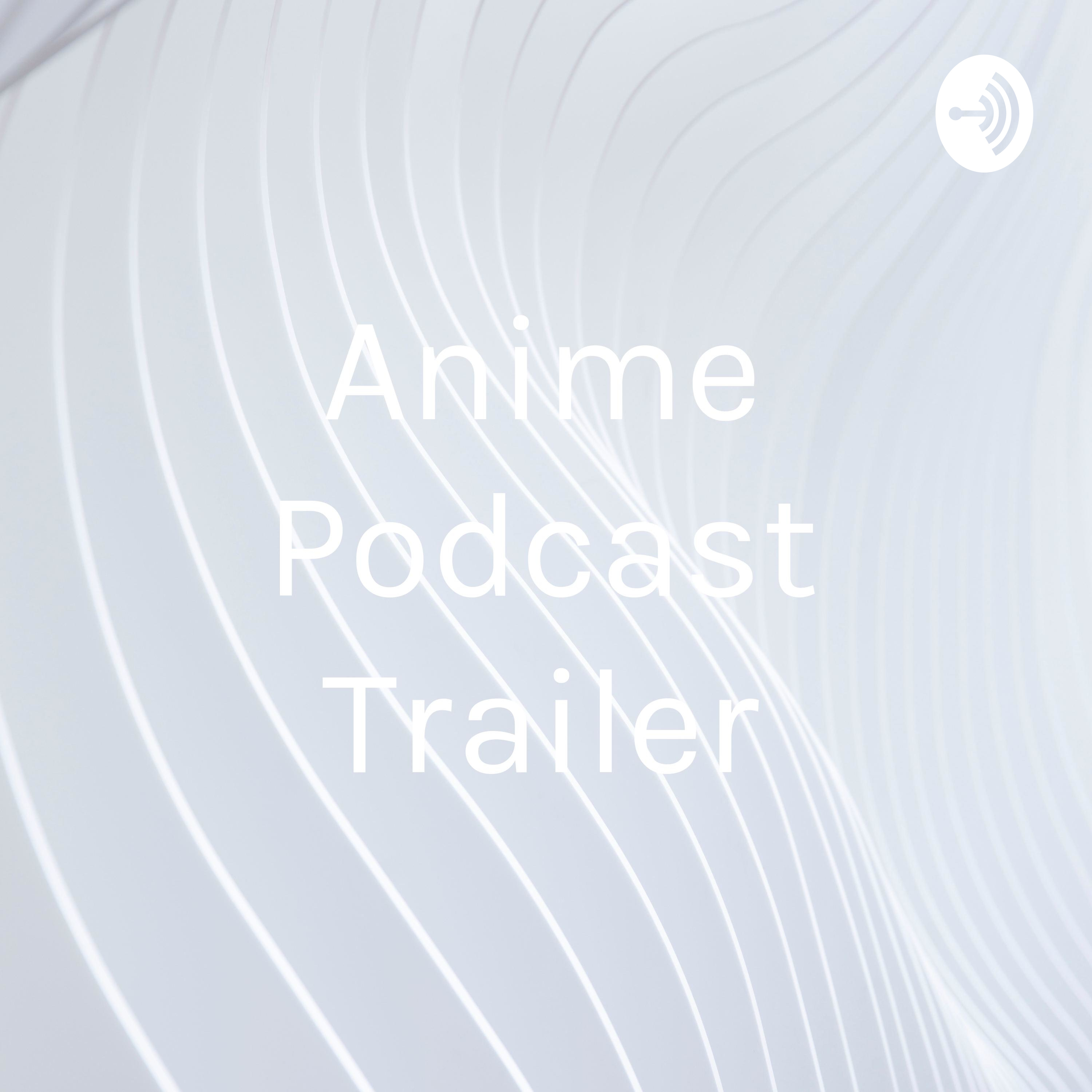 Anime Podcast Trailer
