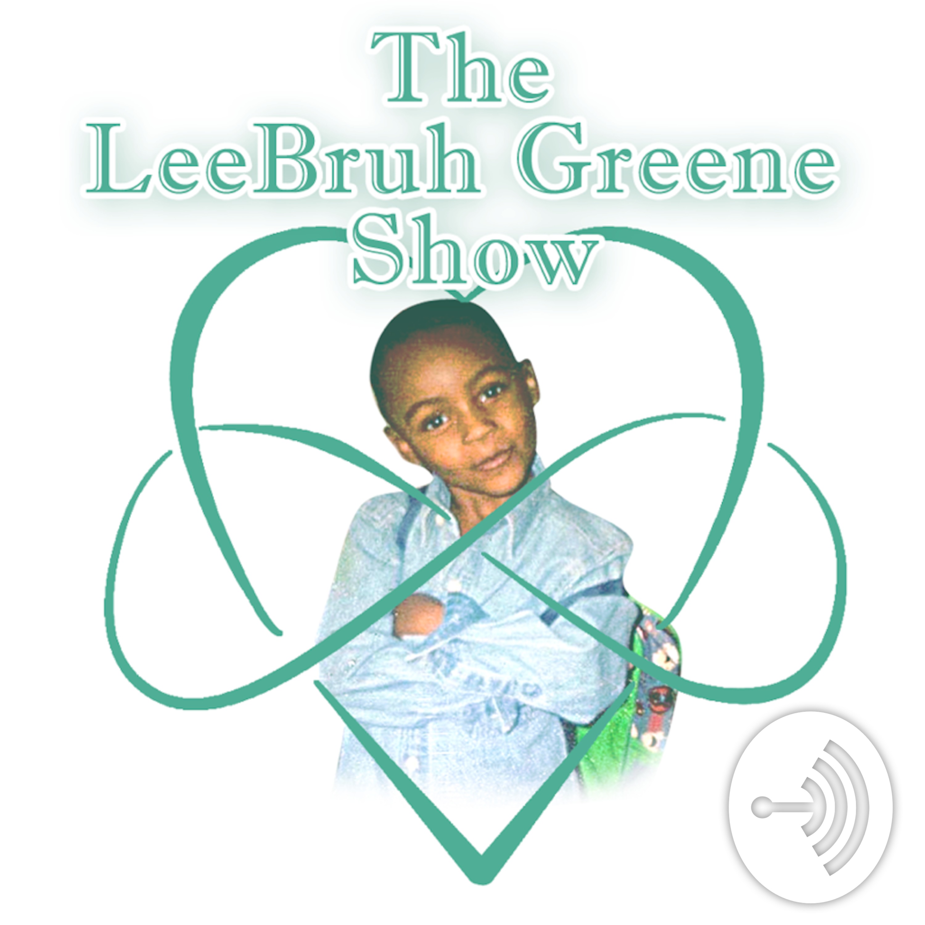 The LeeBruh Greene Show
