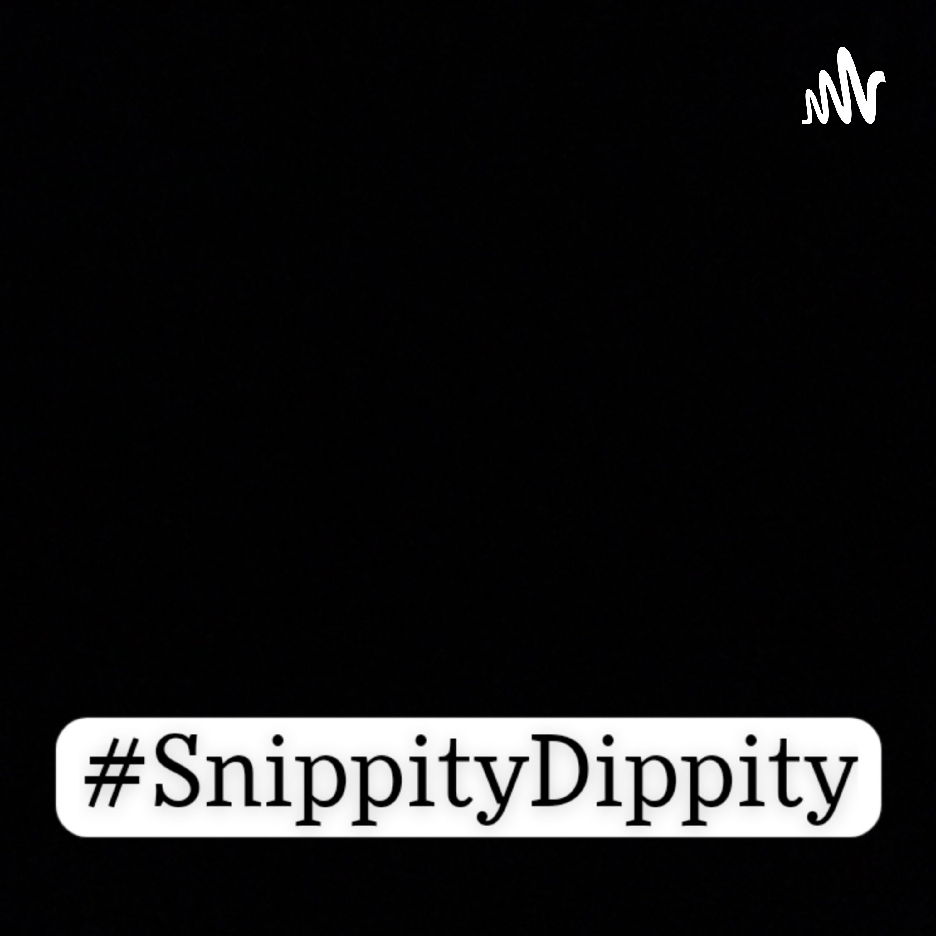 Snippity Dippity; The Podcast. podcast artwork