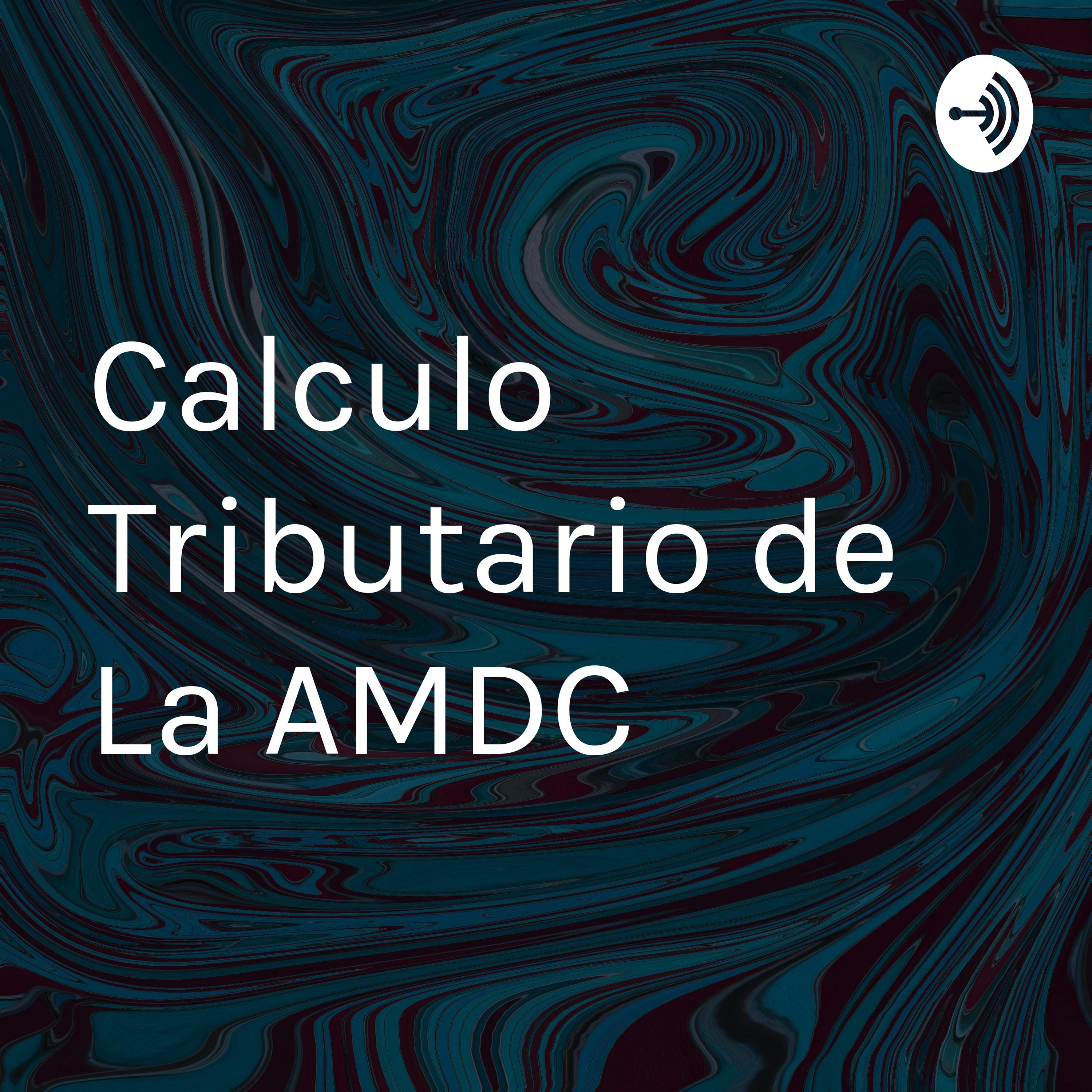 Calculo Tributario de La AMDC podcast artwork