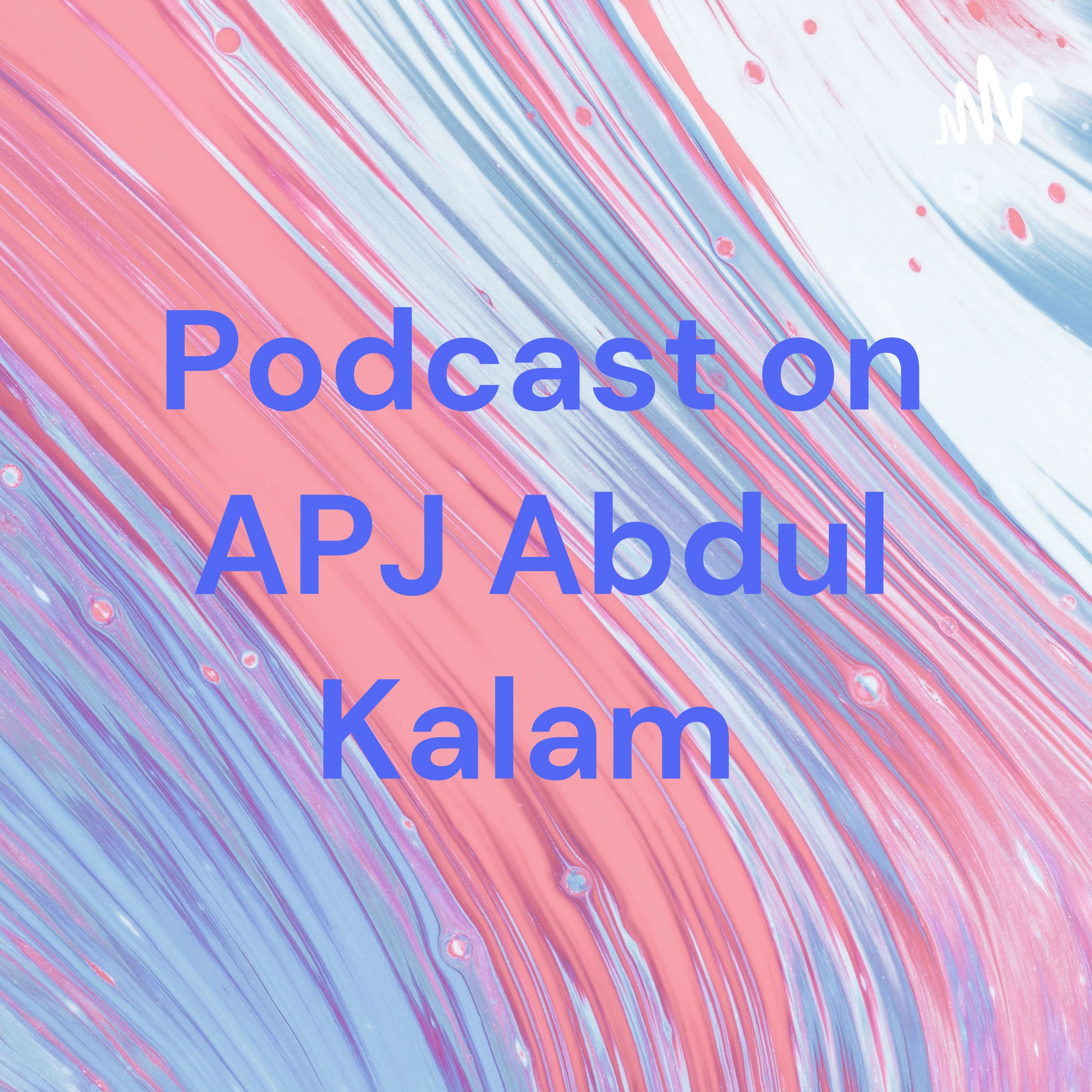 Podcast on APJ Abdul Kalam 