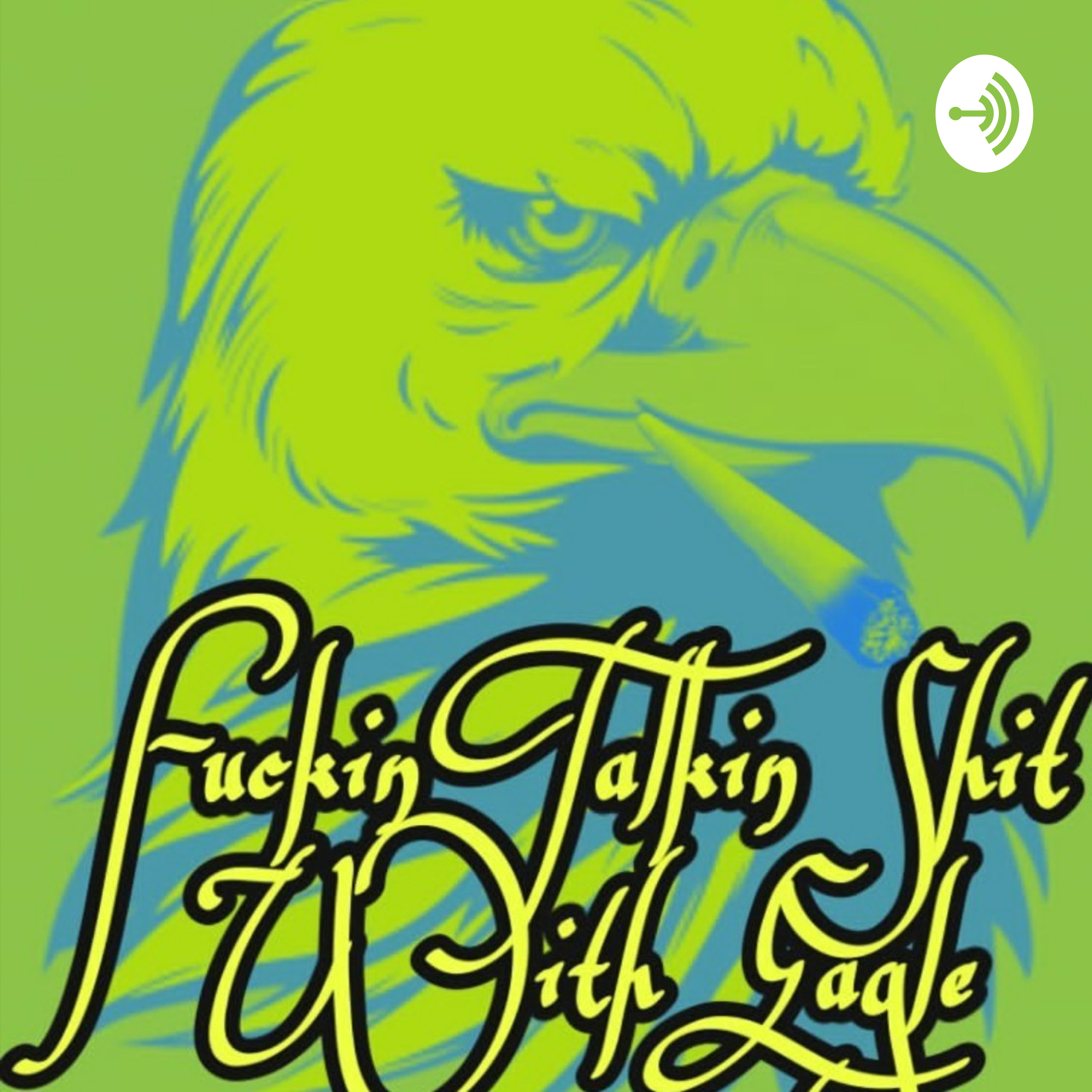 F*$kin Talkin Shit With Eagle