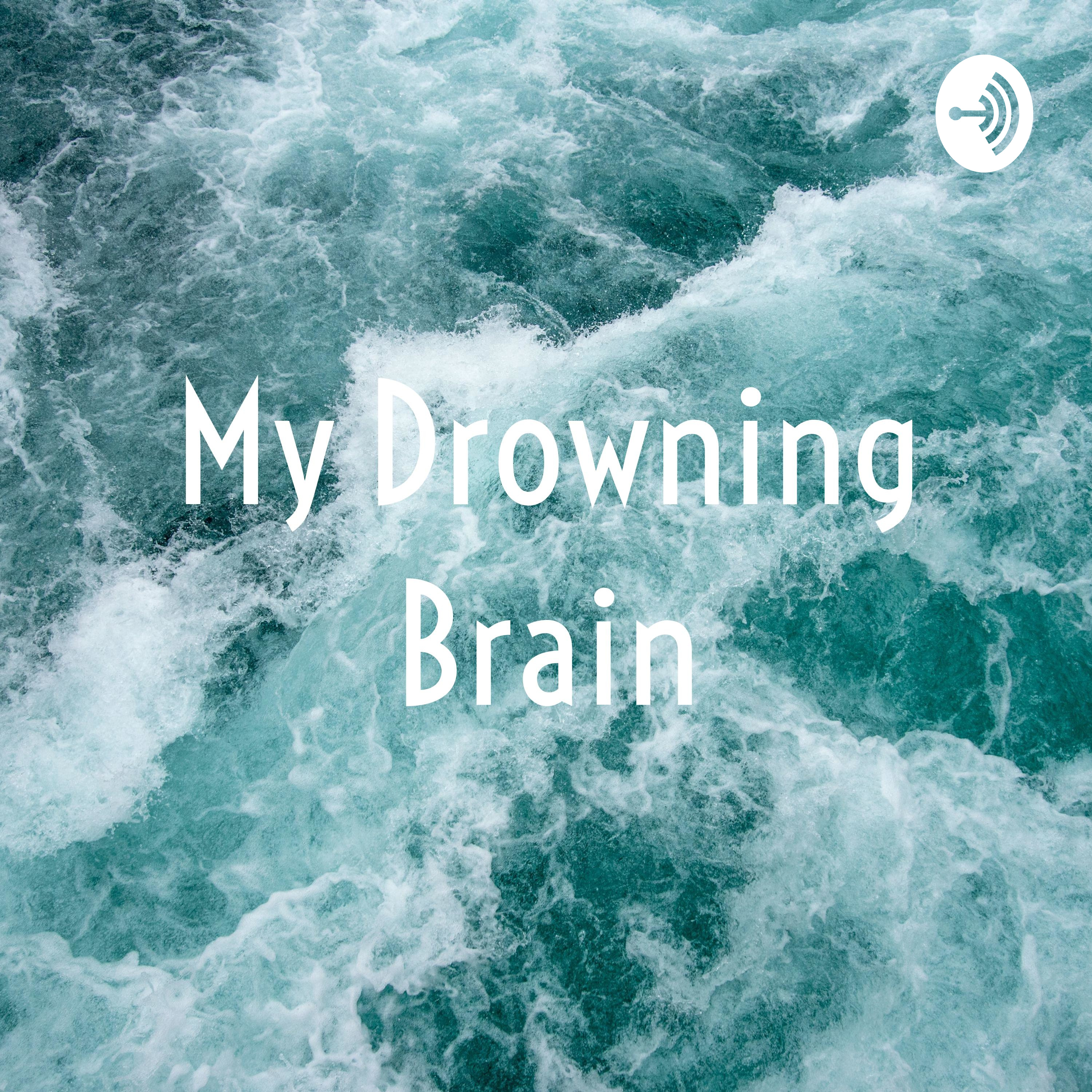 My Drowning Brain