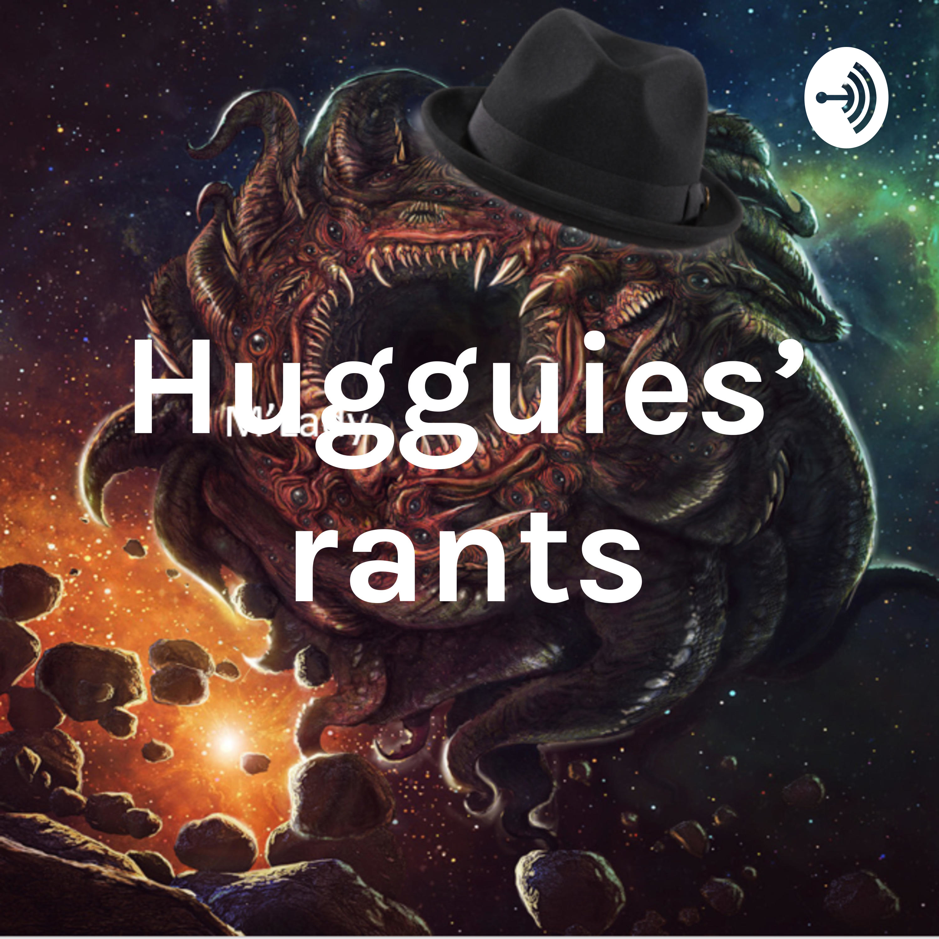 Hugguies\' rants