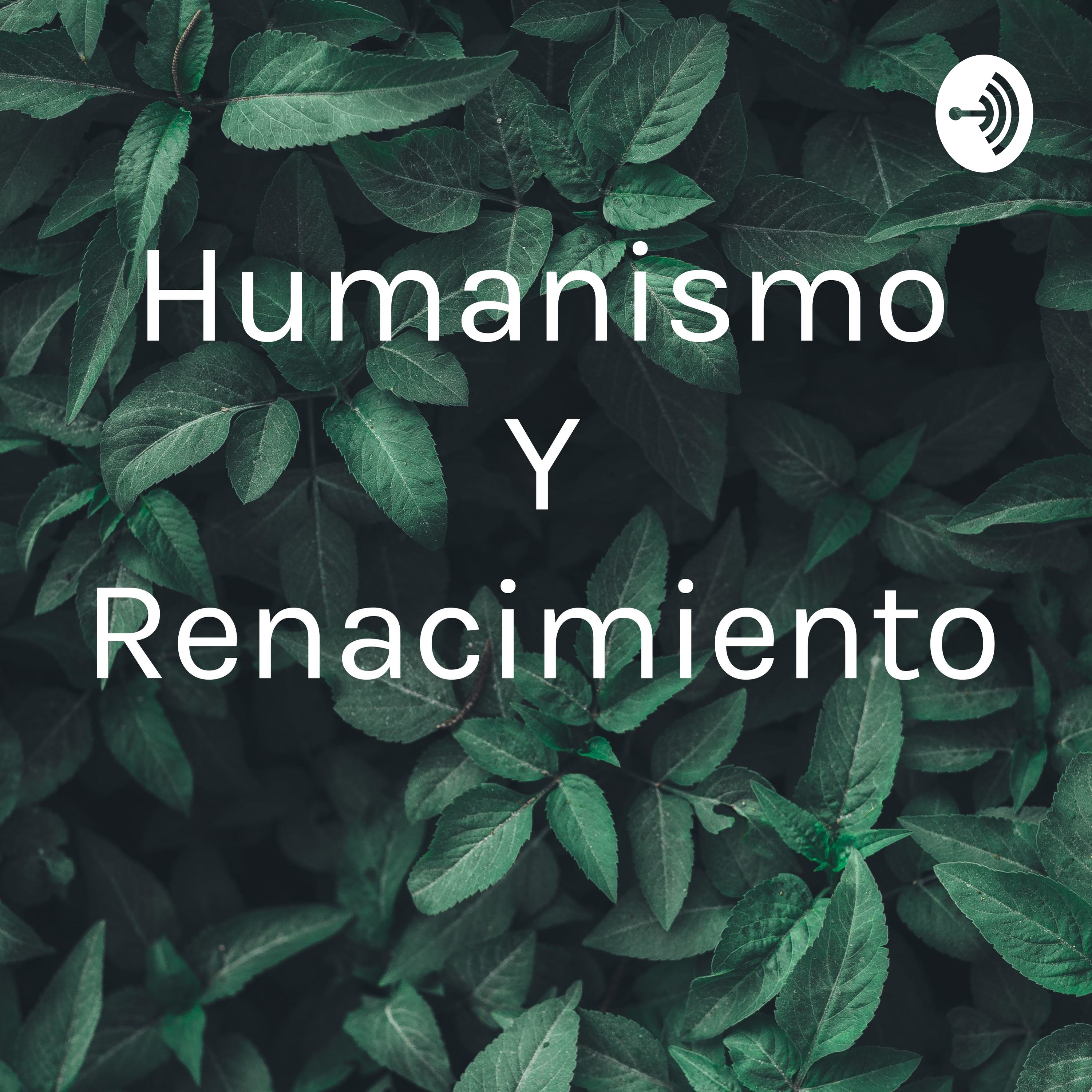 Humanismo Y Renacimiento podcast artwork