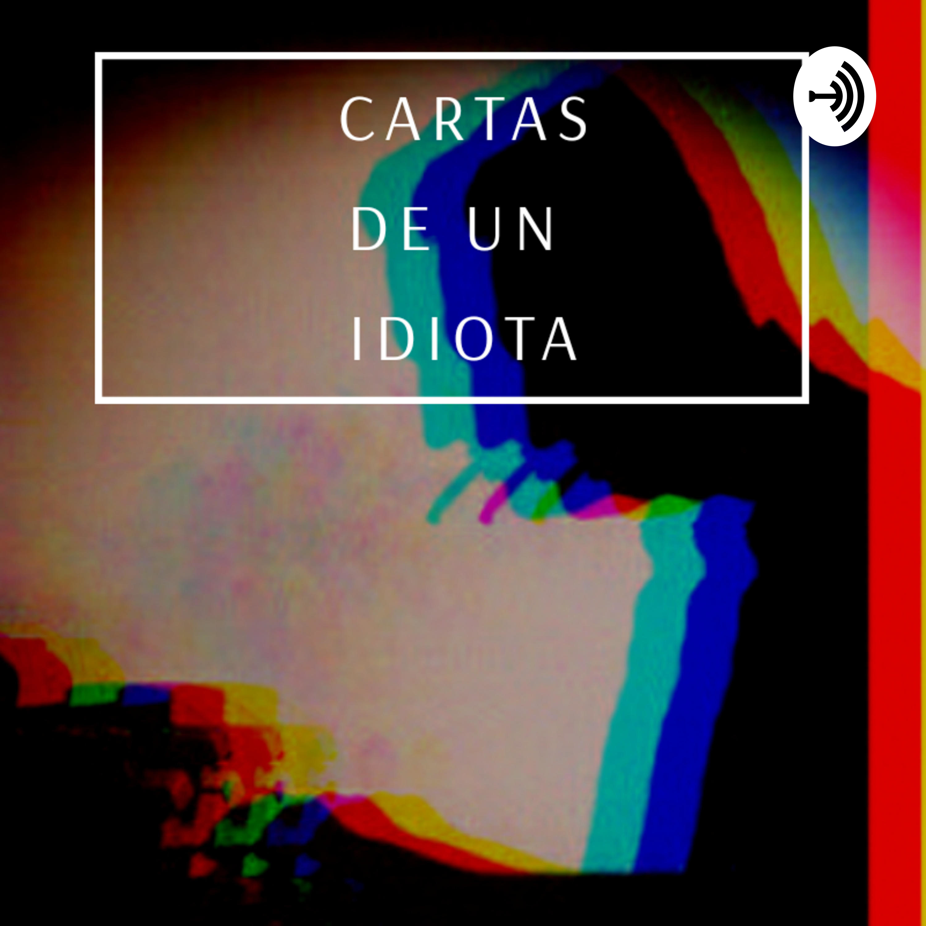 Cartas De Un Idiota