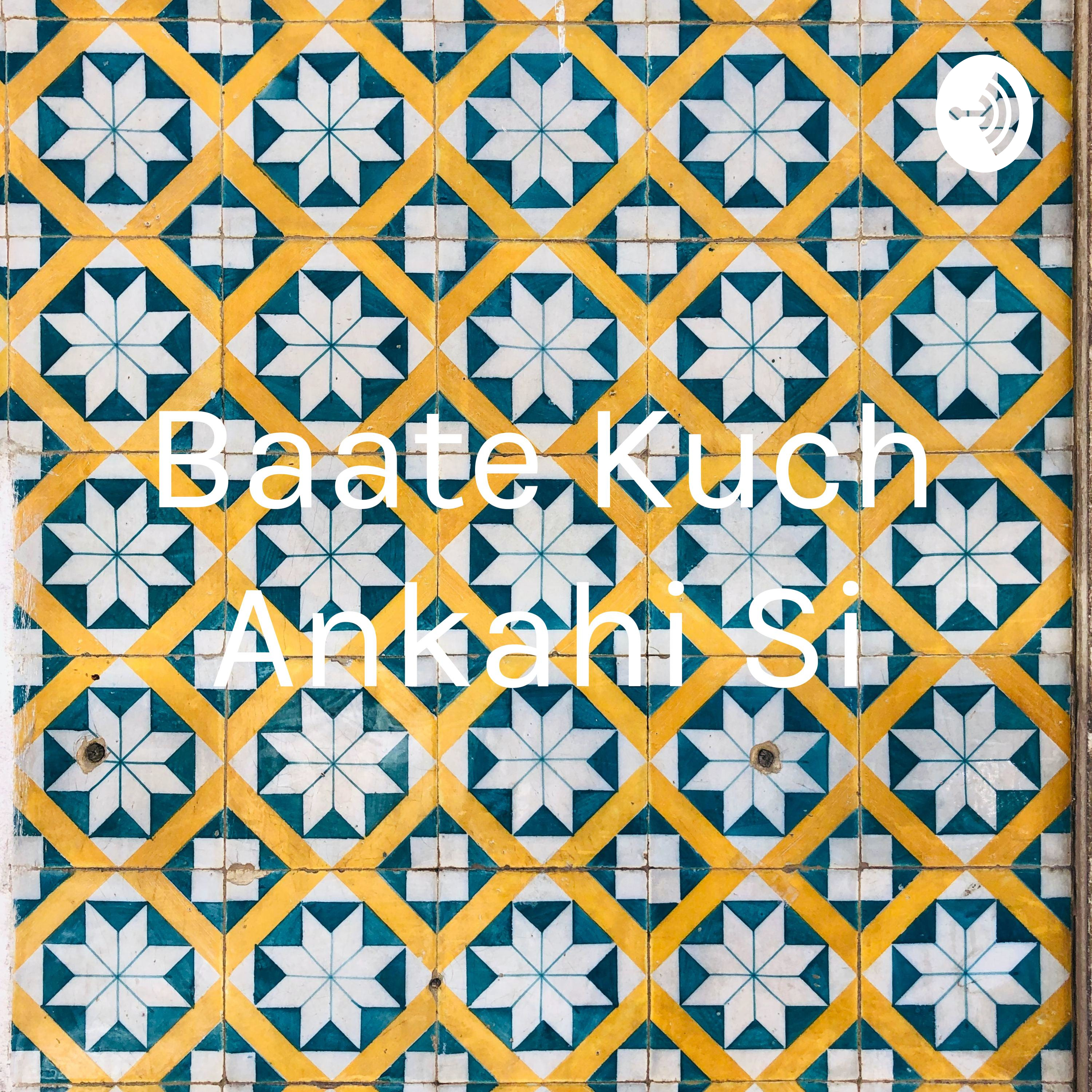 Baate Kuch Ankahi Si