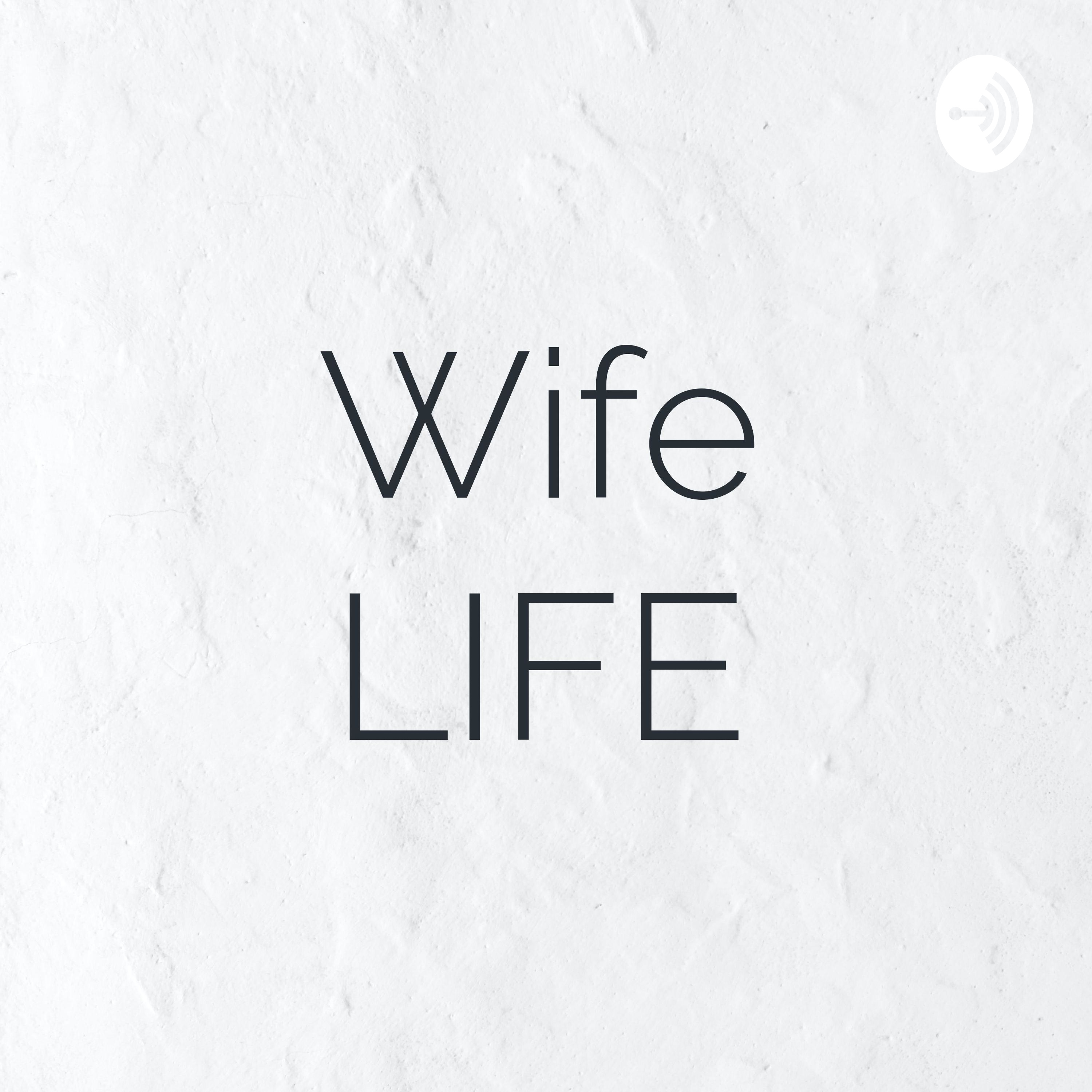 Wife LIFE