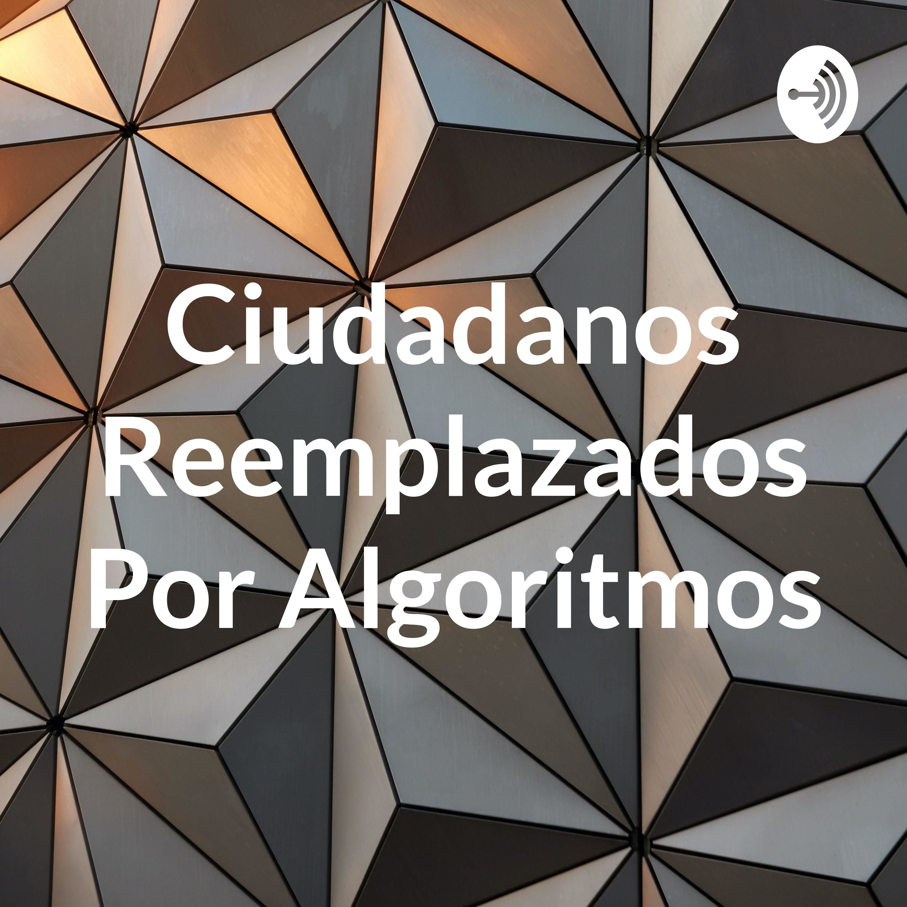 Ciudadanos Reemplazados Por Algoritmos