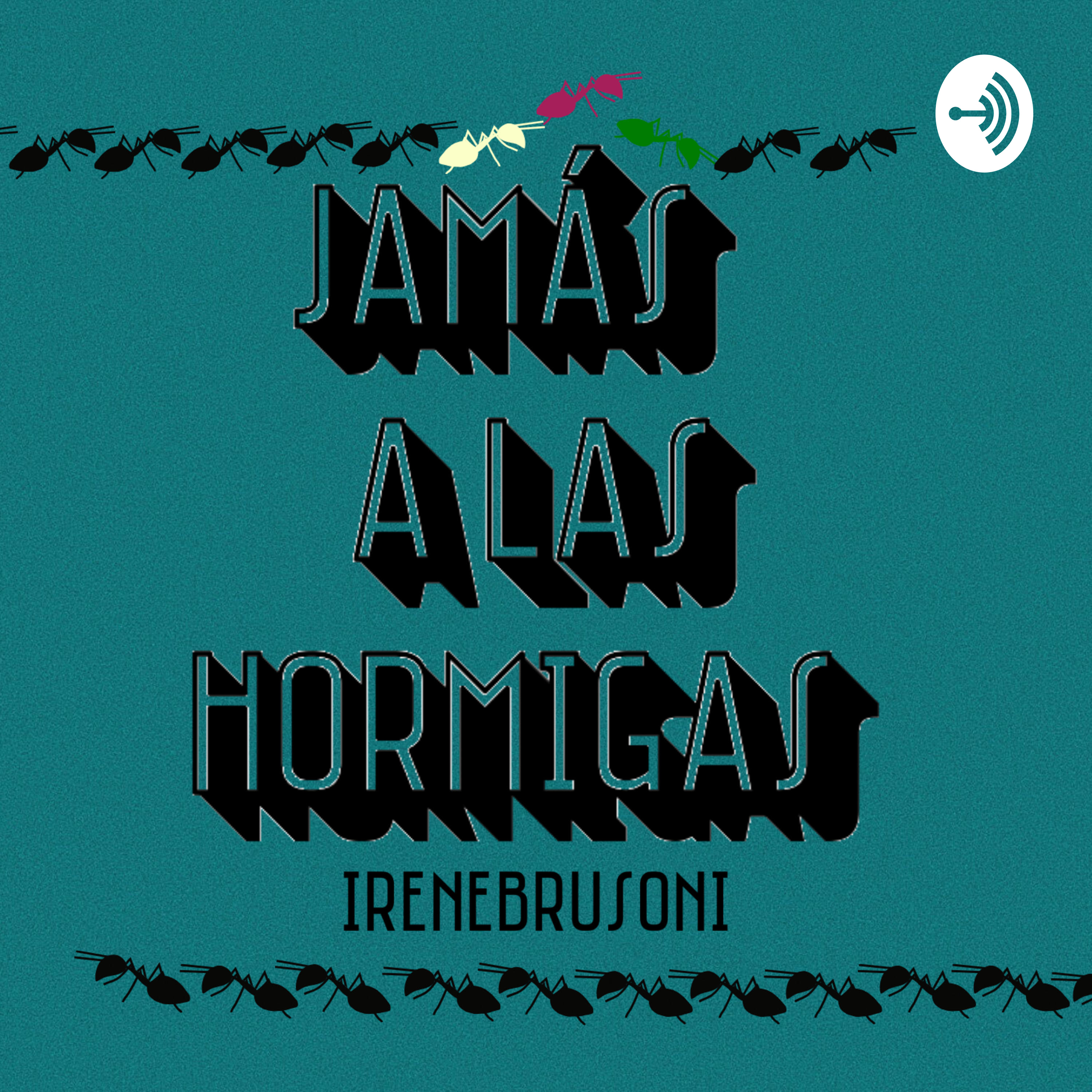 Jamás a las Hormigas podcast artwork