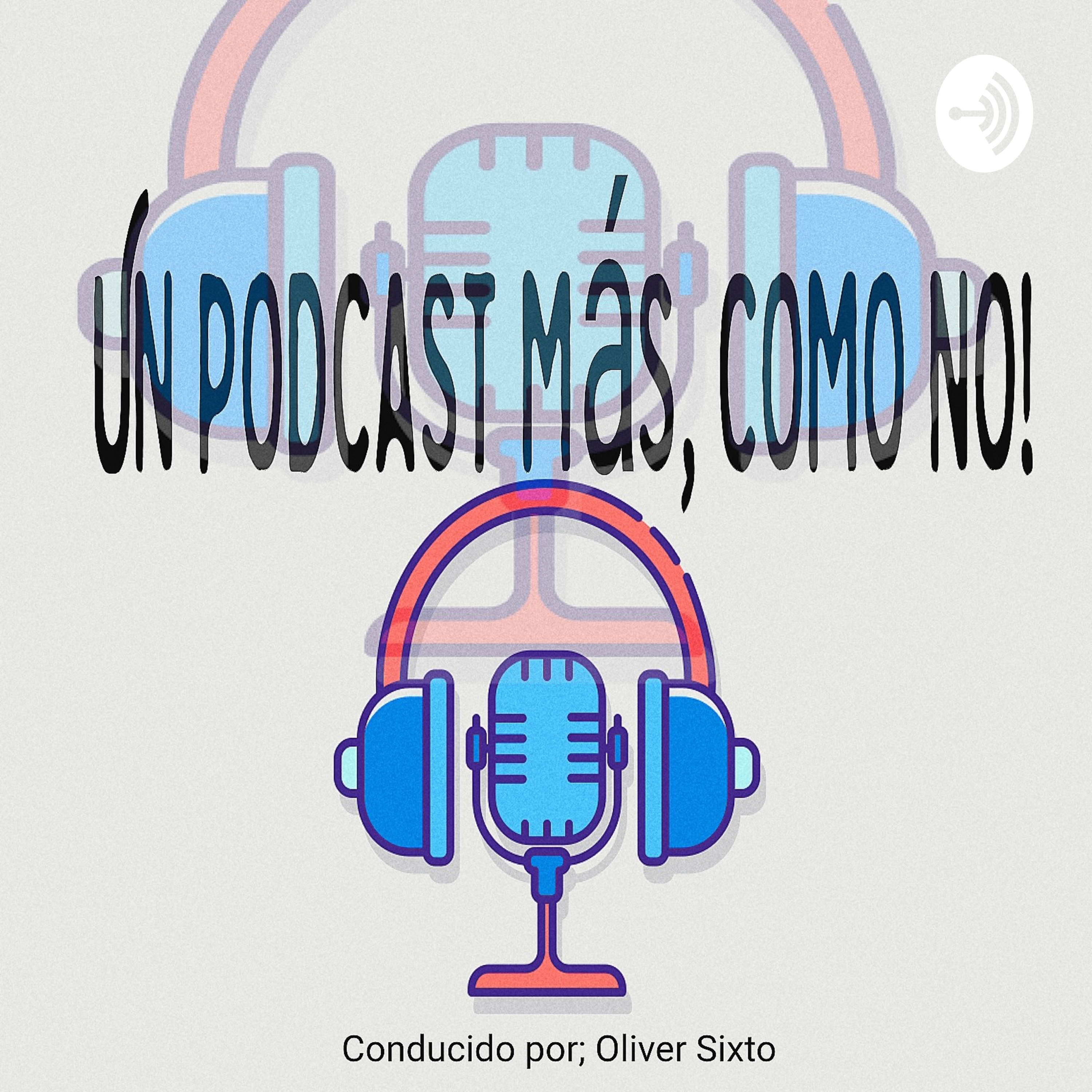 Un Podcast Más, Como No!