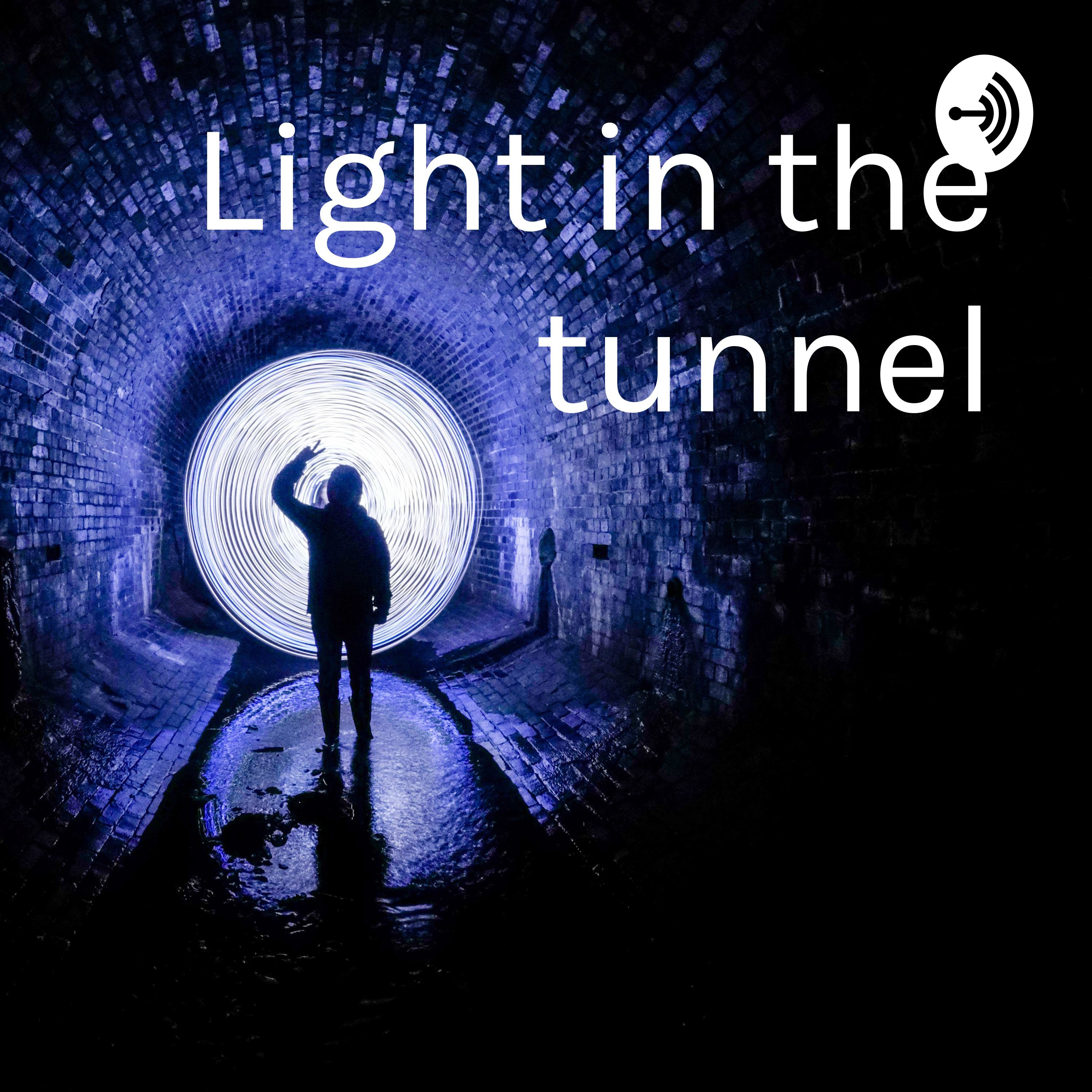 Light in the tunnel