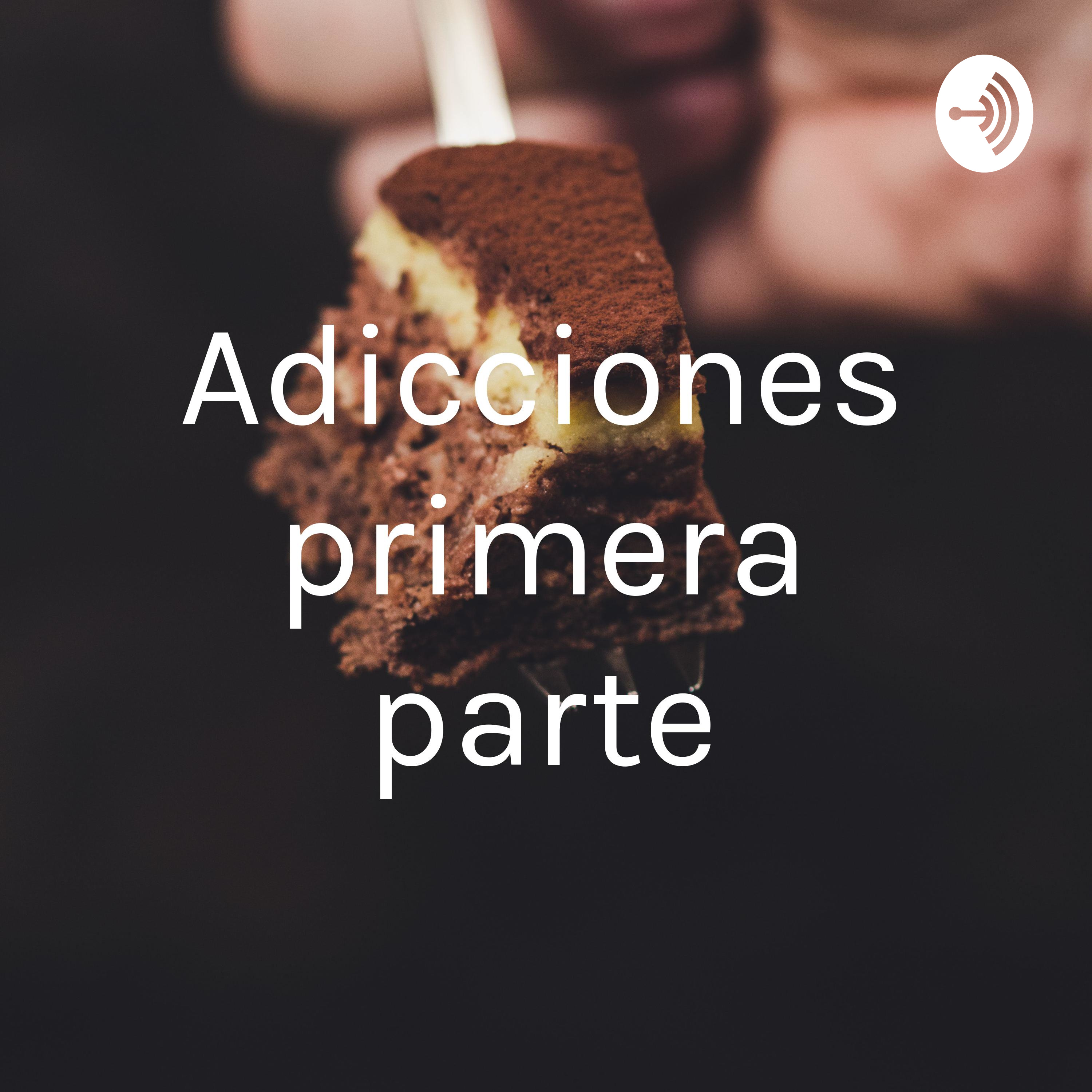 Adicciones primera parte