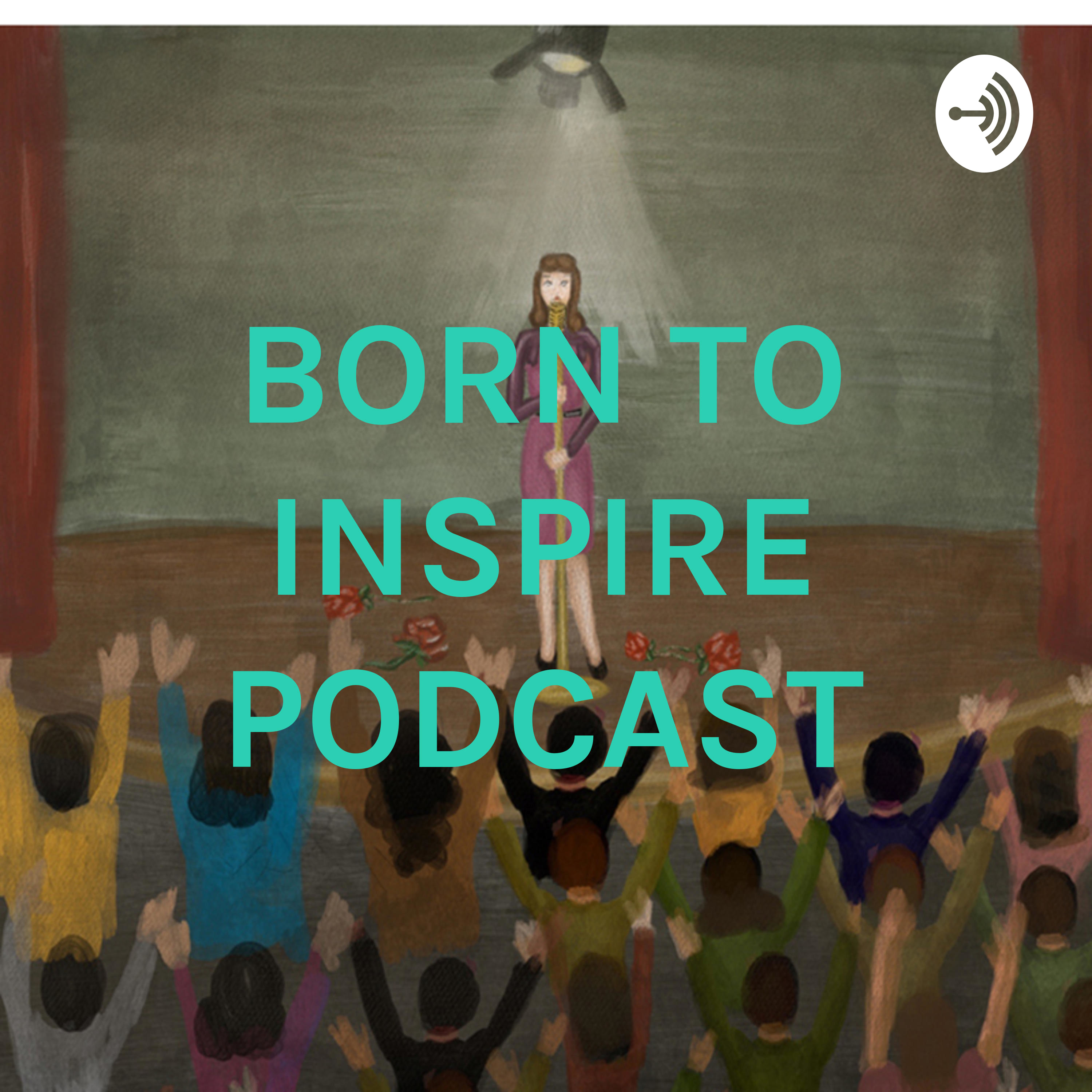 BORN TO INSPIRE PODCAST