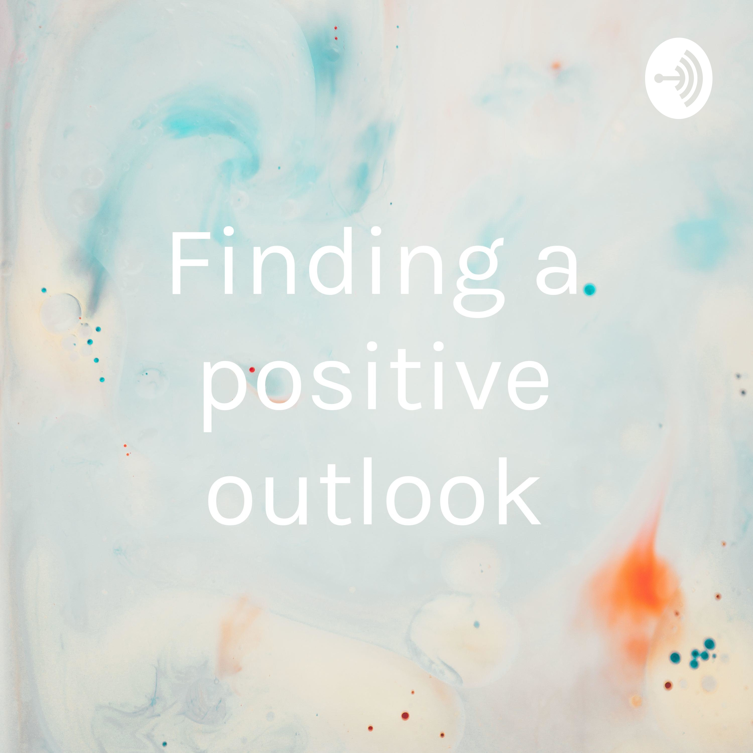 Finding a positive outlook