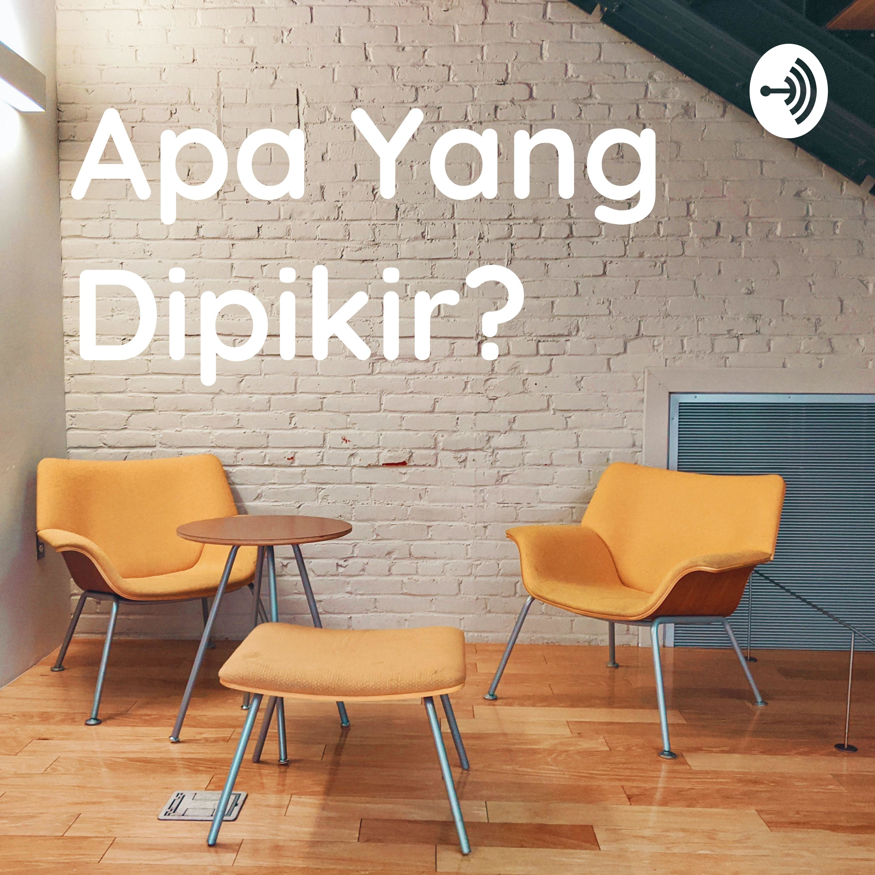 Apa Yang Dipikir? podcast artwork