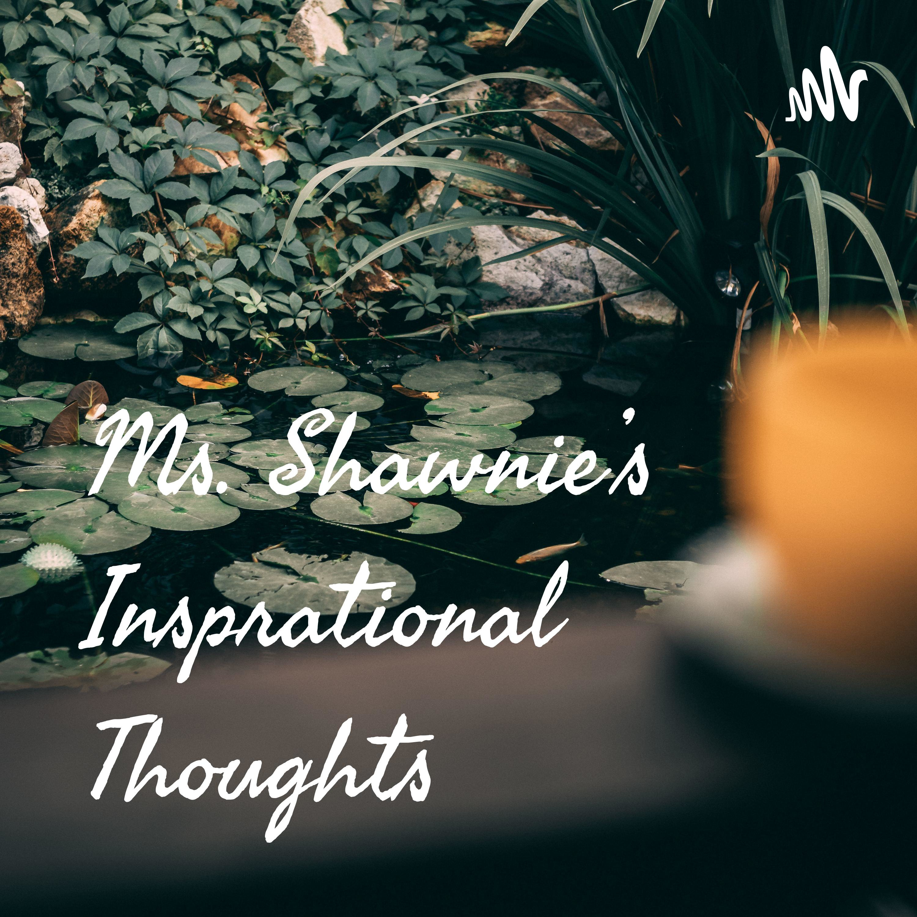 Ms. Shawnie\'s Insprational Thoughts