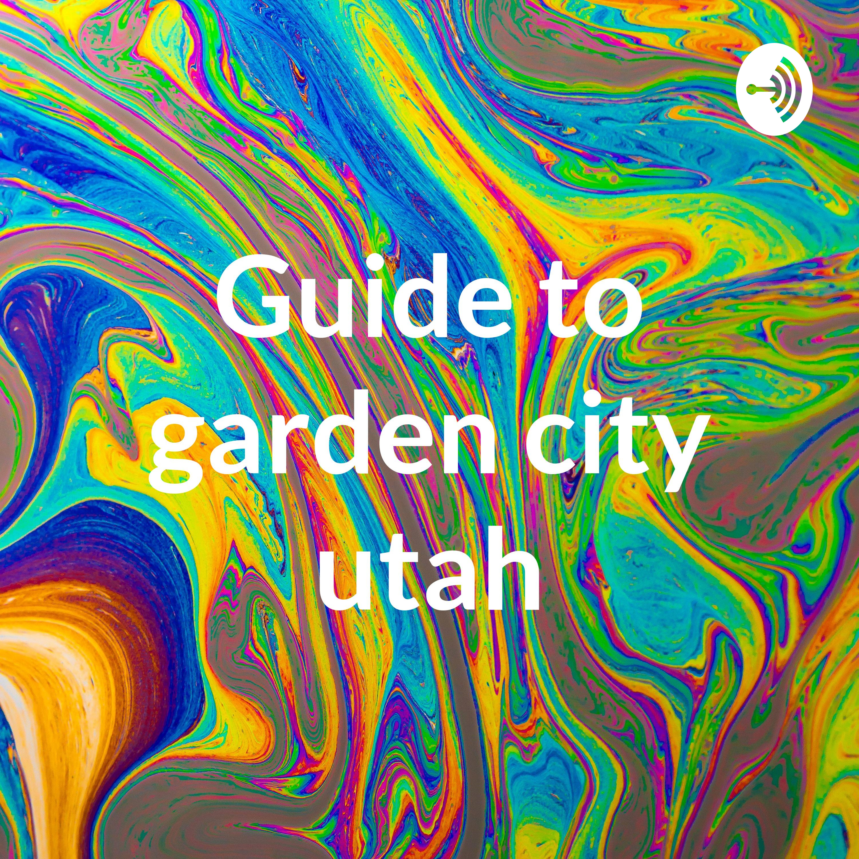 Guide to garden city utah